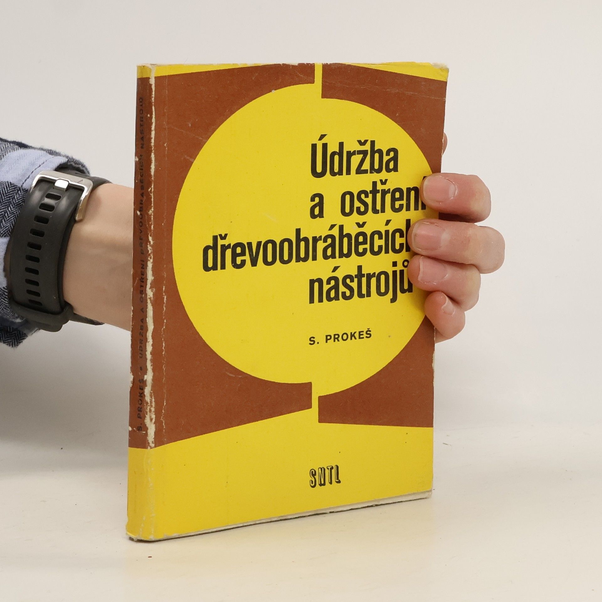 Stanislav Prokeš Údržba a ostření dřevoobráběcích nástrojů