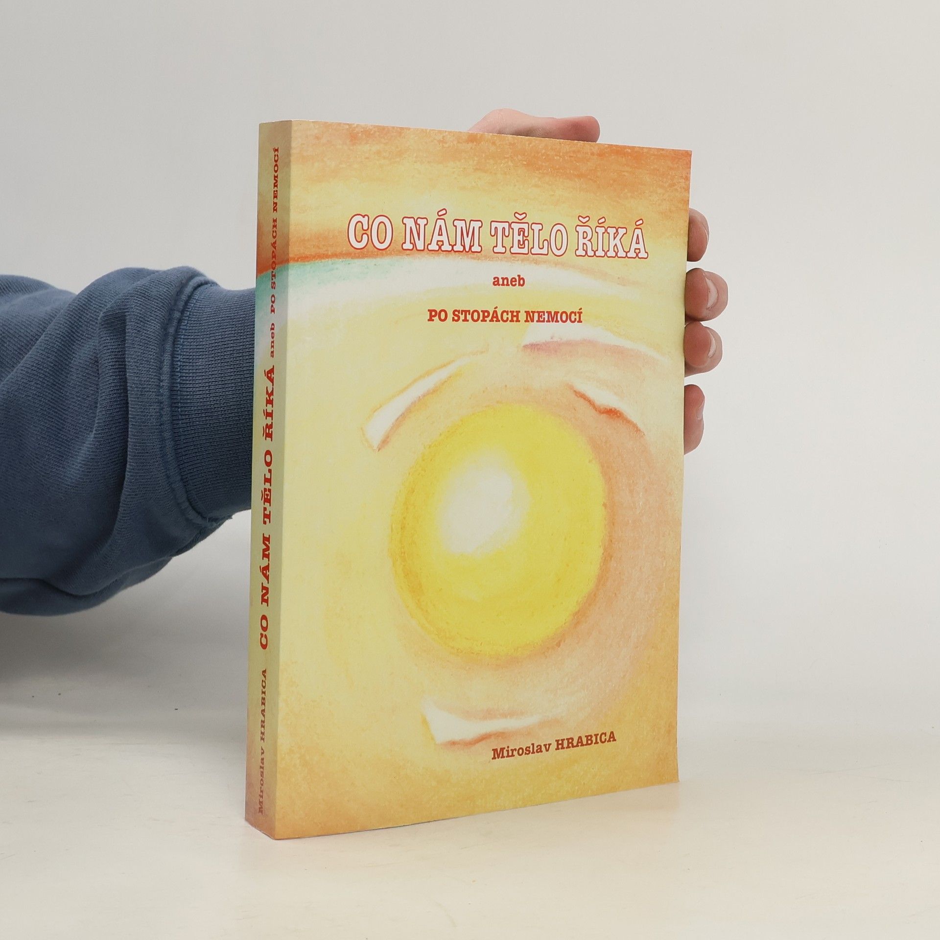Miroslav Hrabica Co nám tělo říká, aneb, Po stopách nemocí
