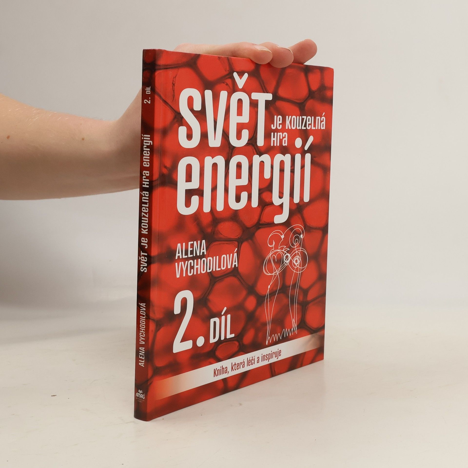 Alena Vychodilová Svět je kouzelná hra energií : kniha, která léčí a inspiruje. 2. díl