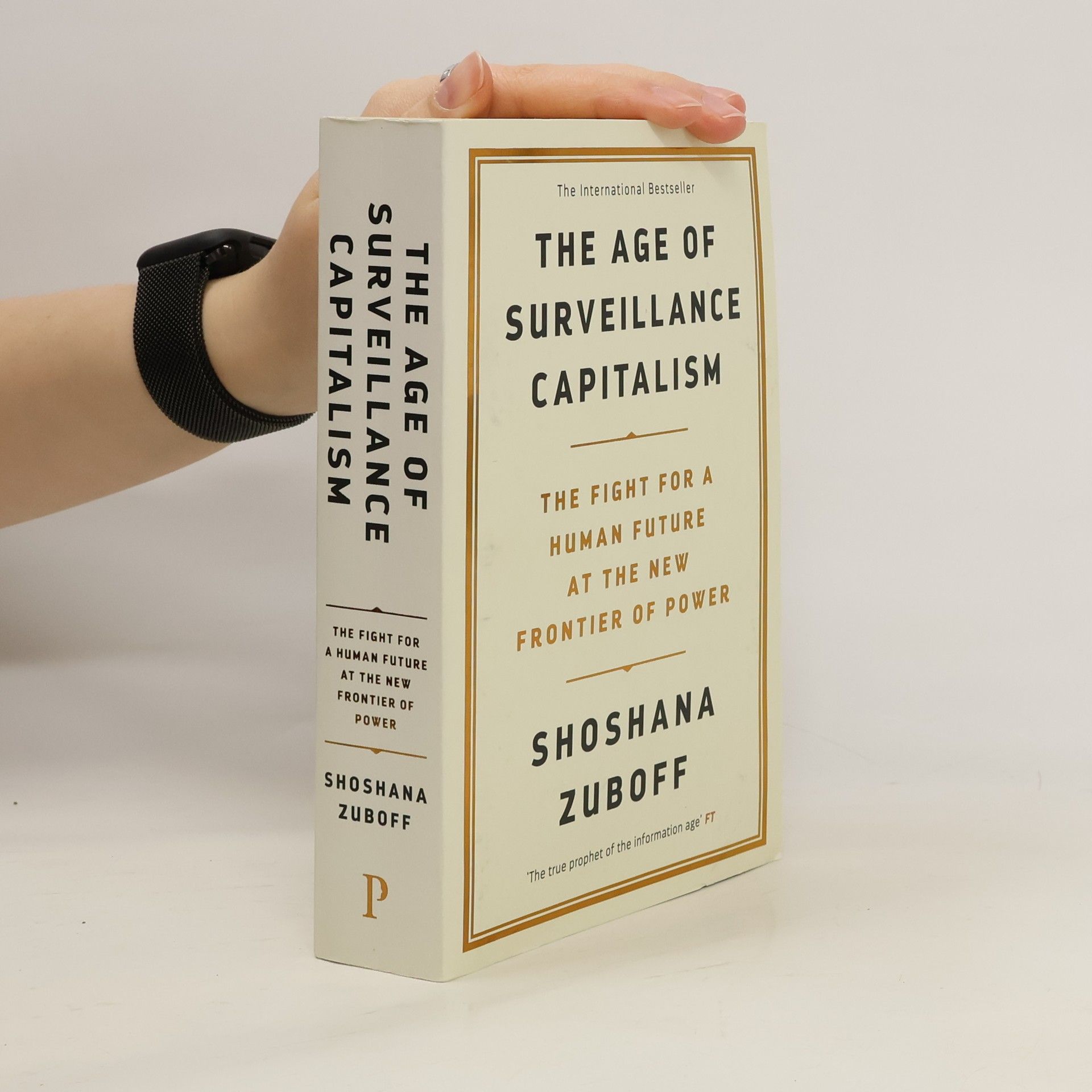 Shoshana Zuboff The age of surveillance capitalism : the fight for a human future at the new frontier of power