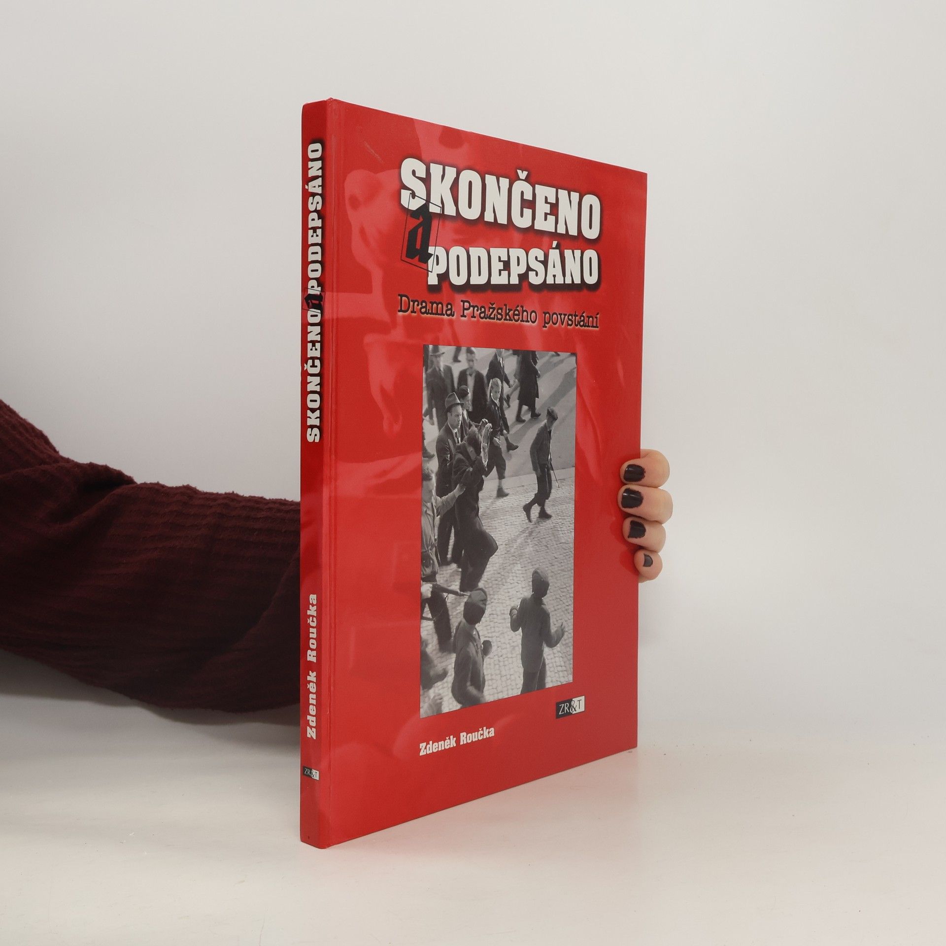 Zdeněk Roučka Skončeno a podepsáno. Drama pražského povstání.