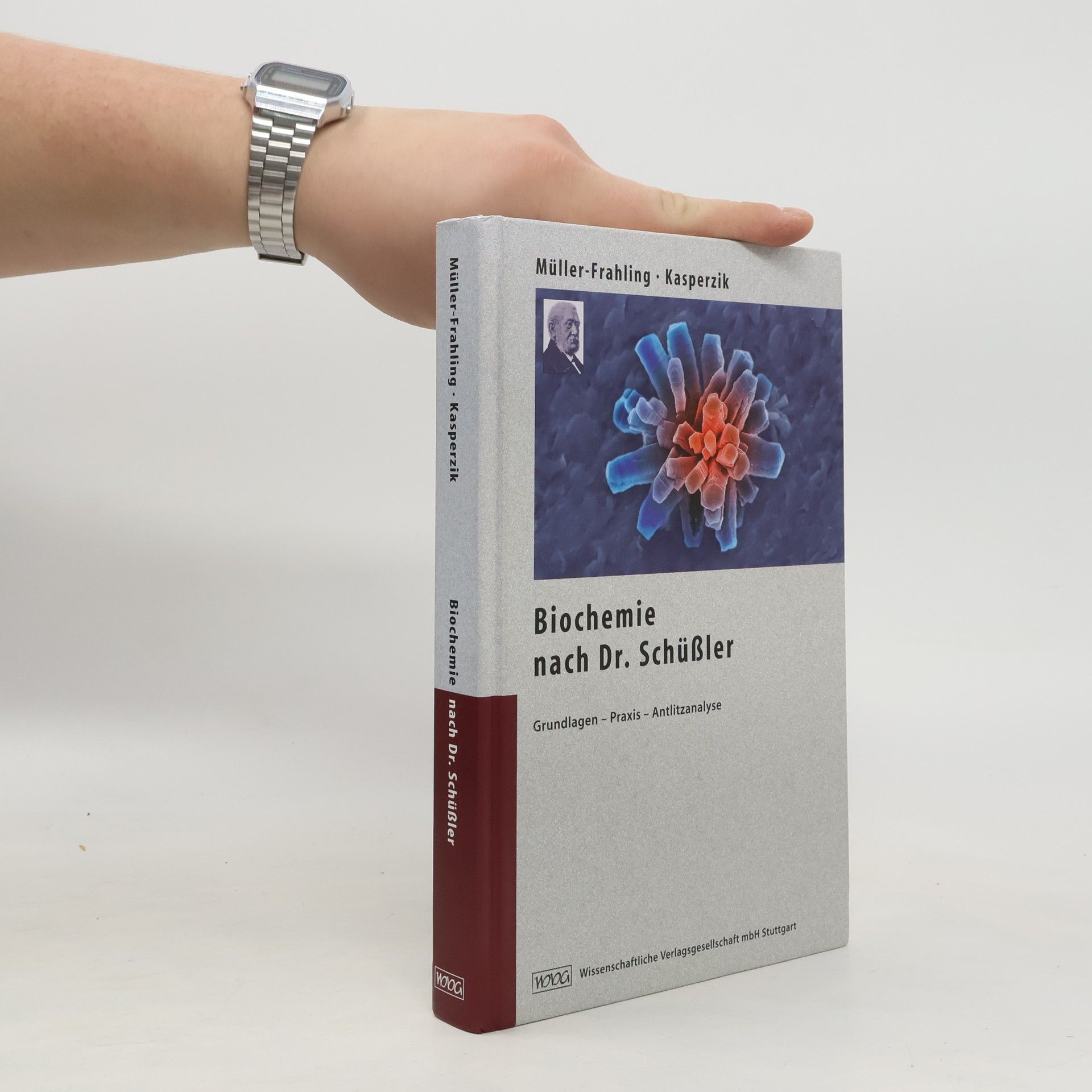 Die Biochemie nach Dr.Schüßler. Grundlagen, Praxis, Antlitzanalyse; mit 11 Tabellen und 1 Arbeitsbogen zur Bedarfsermittlung