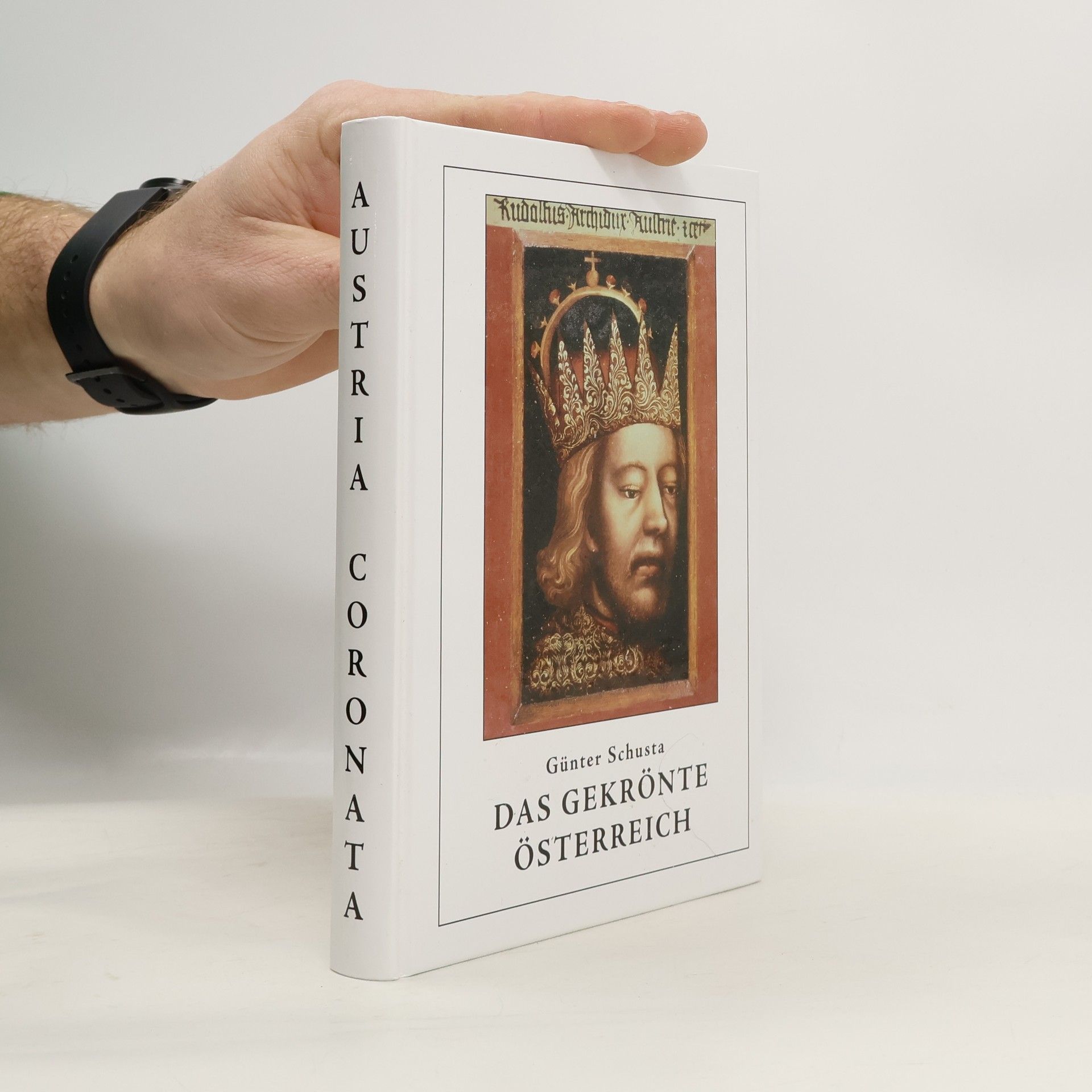 Günter Schusta Das gekrönte Österreich