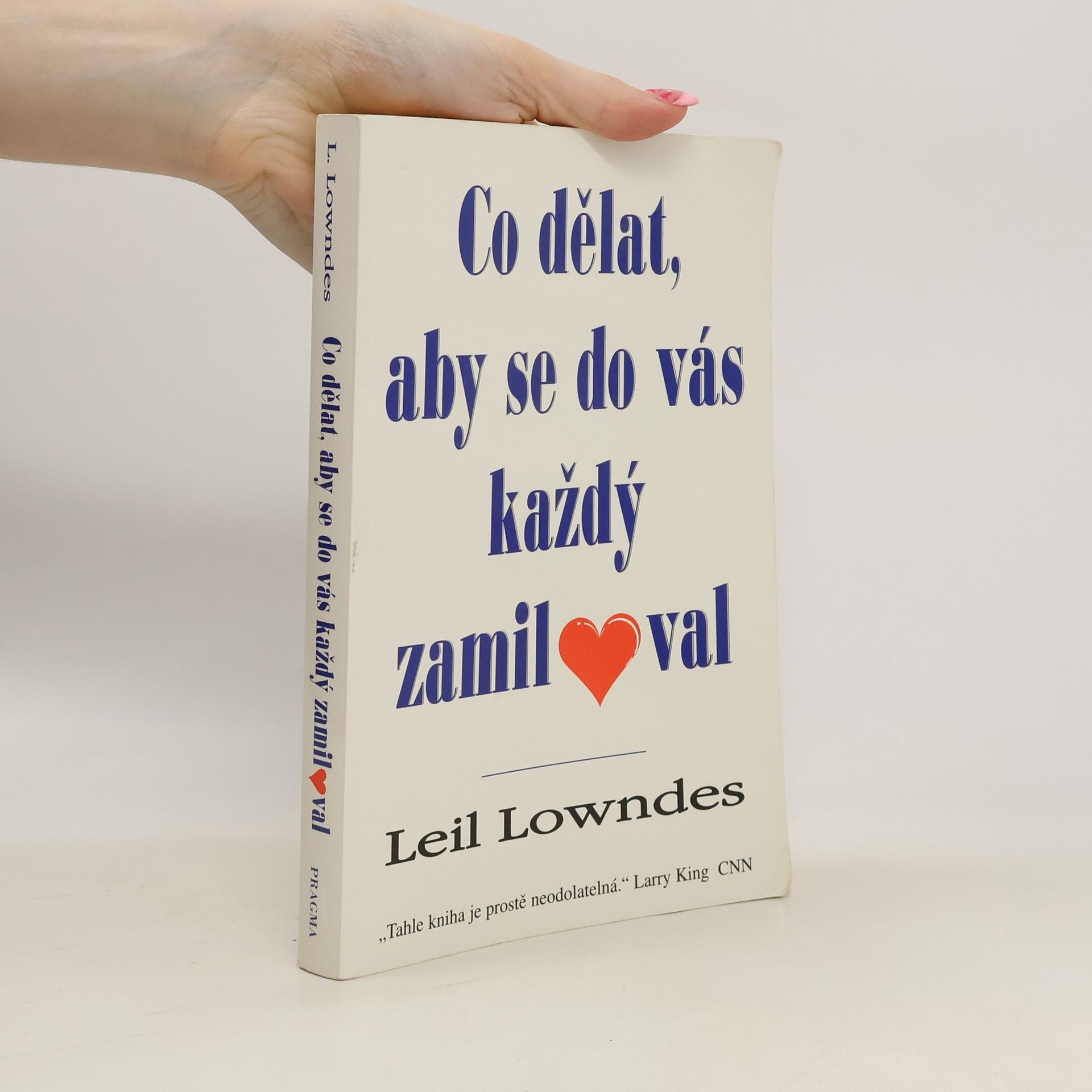 Leil Lowndes Co dělat, aby se do vás každý zamiloval
