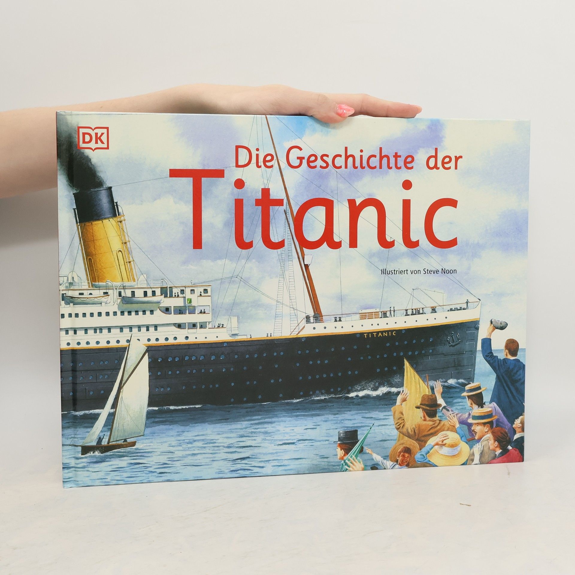 Steve Noon Die Geschichte der Titanic