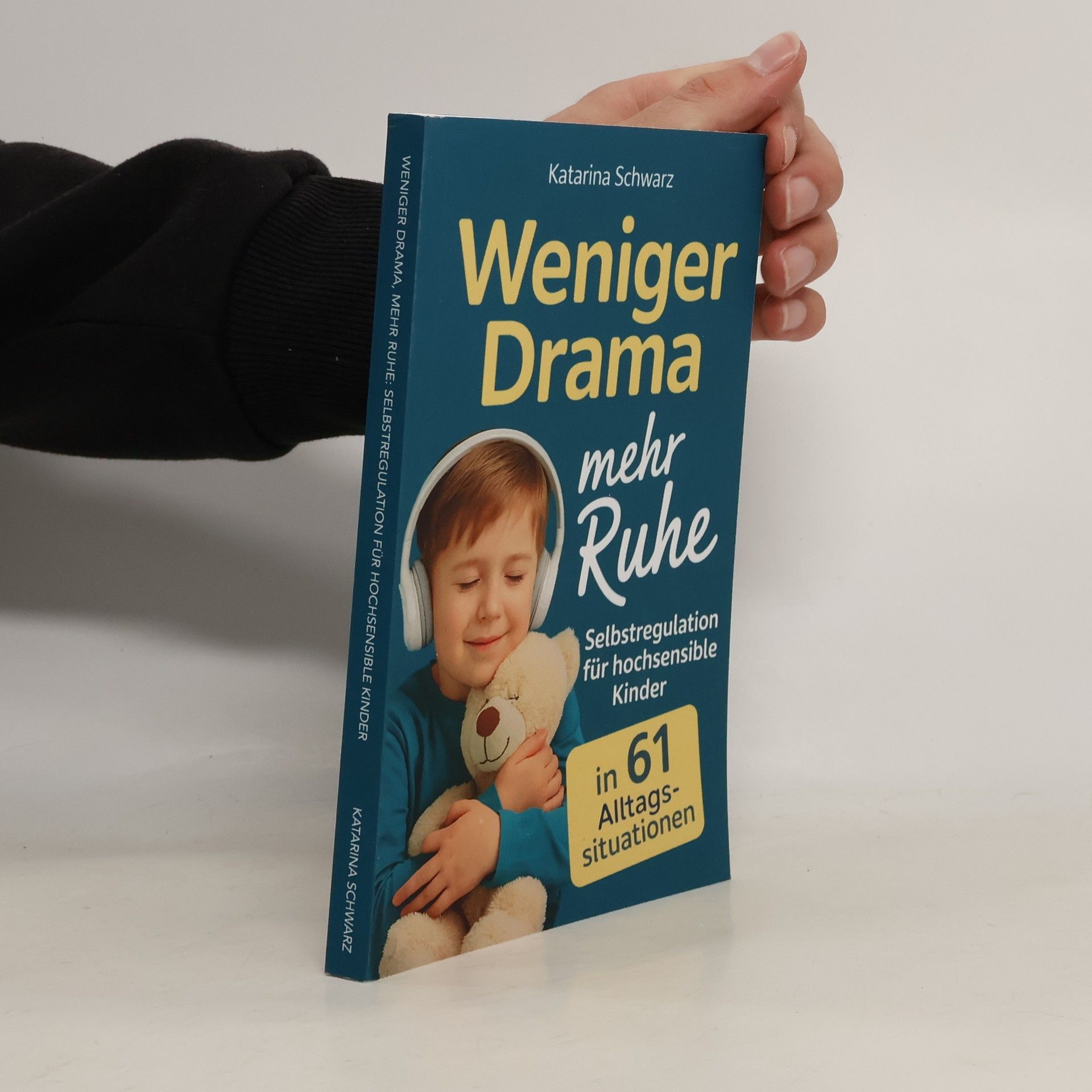 Selbstregulation für hochsensible Kinder in 61 Alltagssituationen: Praktische Soforthilfe bei den häufigsten Herausforderungen von Wutanfällen bis Einschlafproblemen – für mehr Familienharmonie