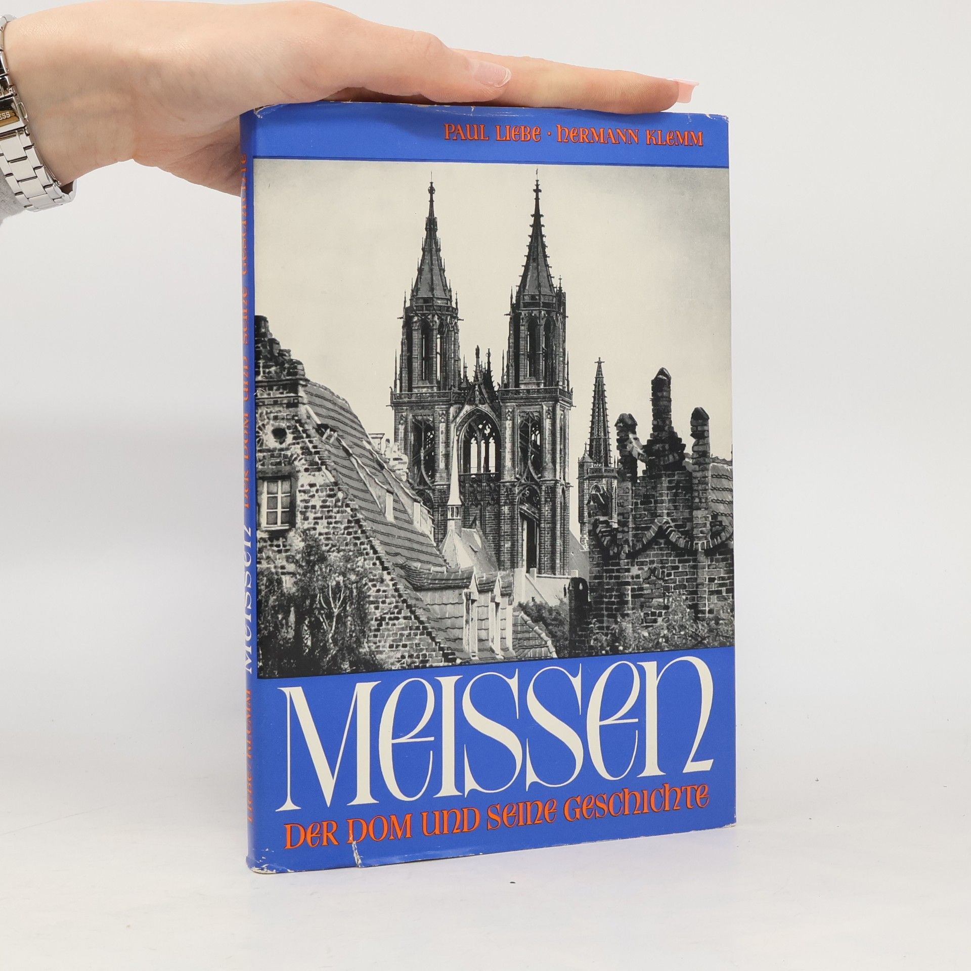 Paul Liebe Meissen. Der Dom und Seine Geschichte