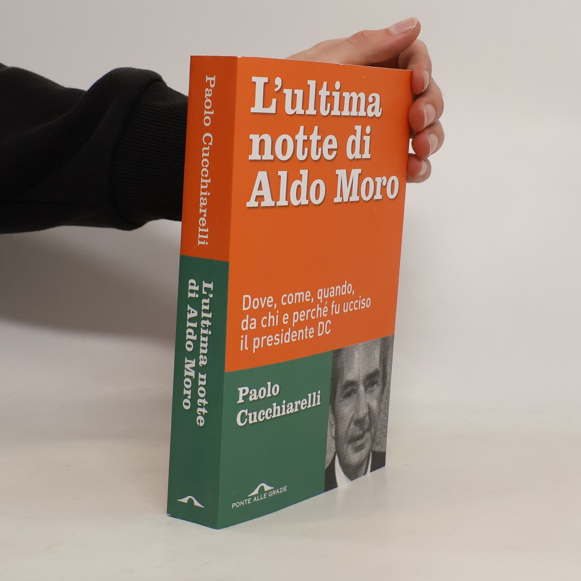 Paolo Cucchiarelli L'ultima notte di Aldo Moro. Dove, come, quando, da chi e perché fu ucciso il presidente DC