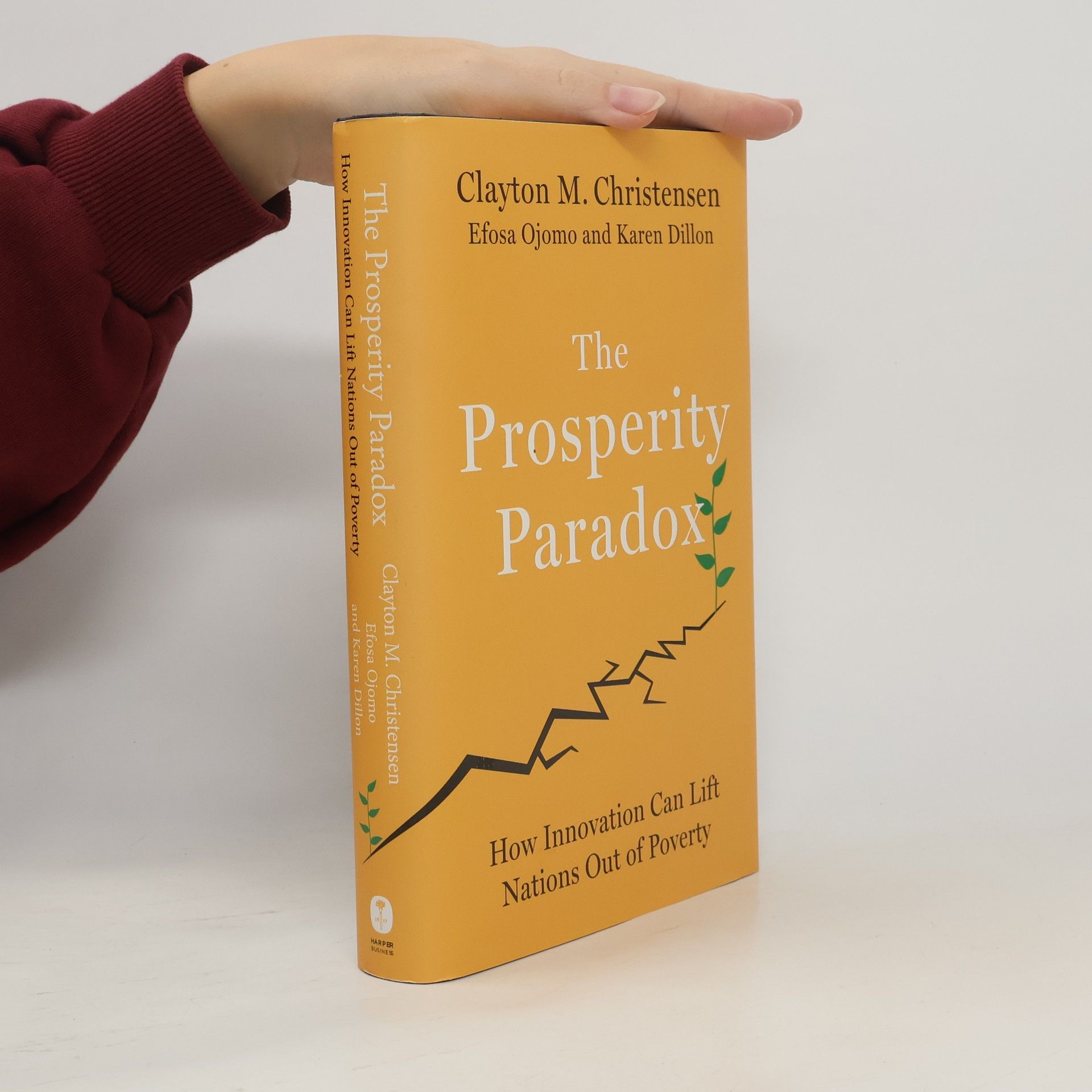 Clayton Christensen The prosperity paradox: how innovation can lift nations out of poverty