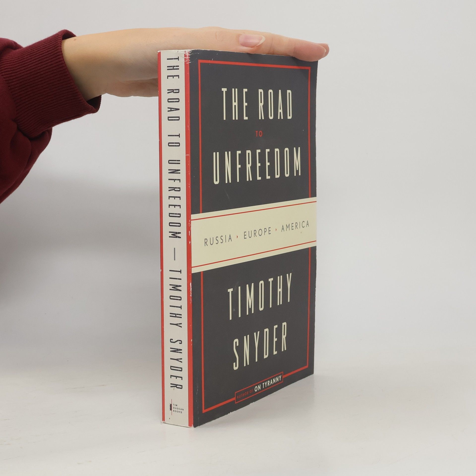 Timothy Snyder The road to unfreedom : Russia, Europe, America