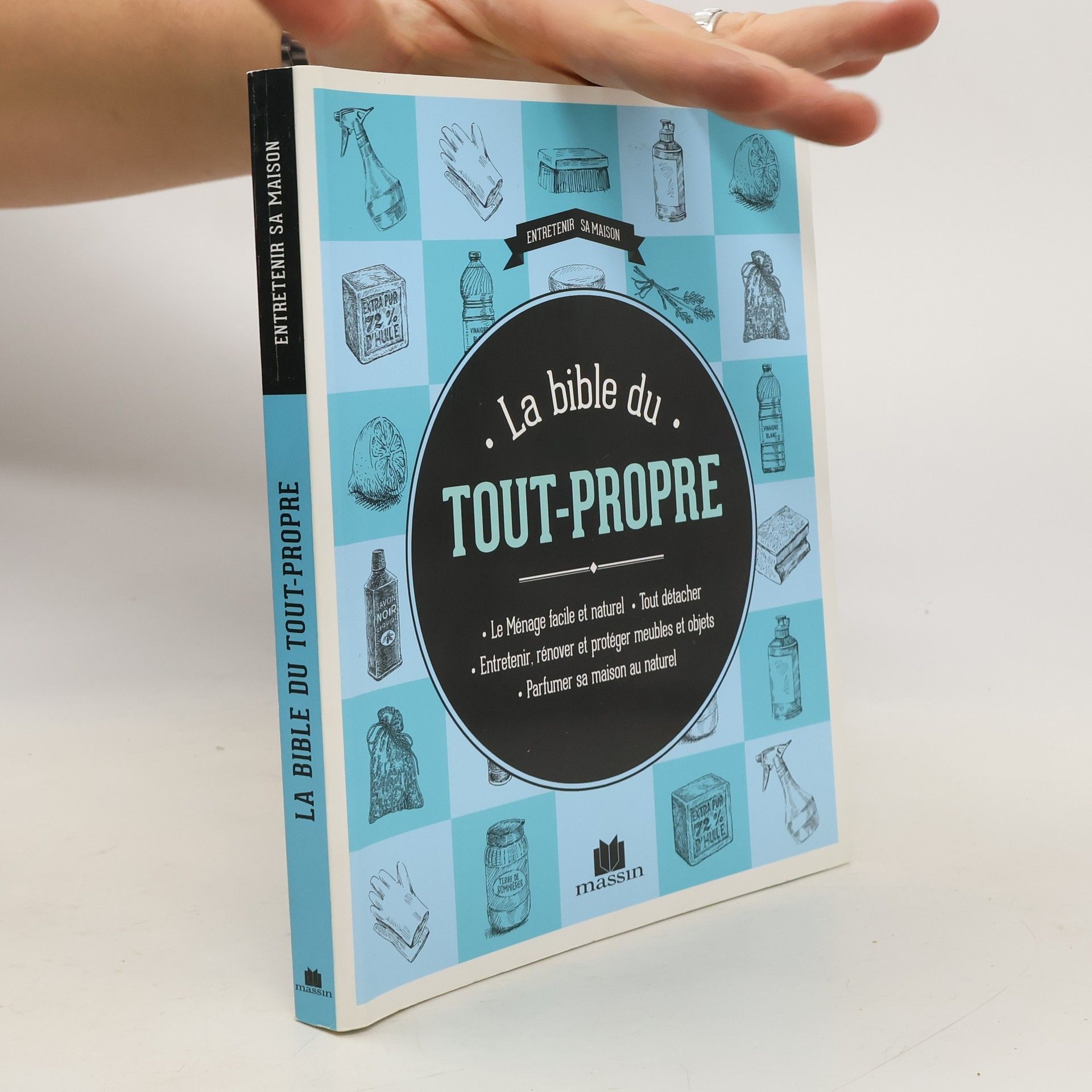 Entretenir sa maison: La bible du tout propre