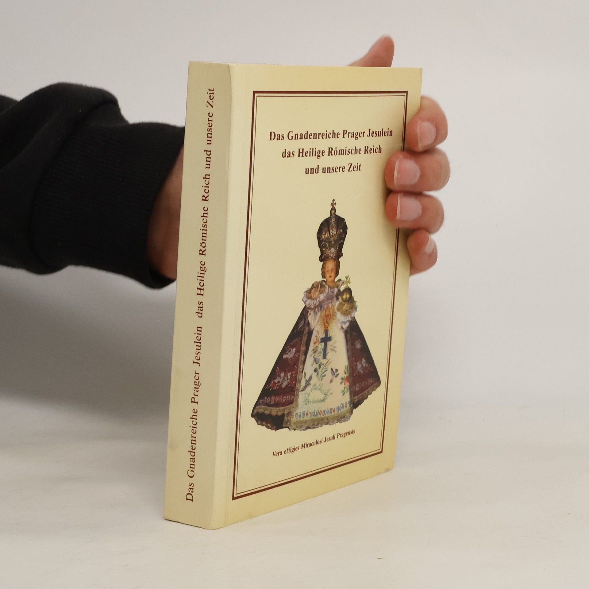 Collectif d'auteurs Das Gnadenreiche Prager Jesulein das Heilige Römische Reich und unsere Zeit