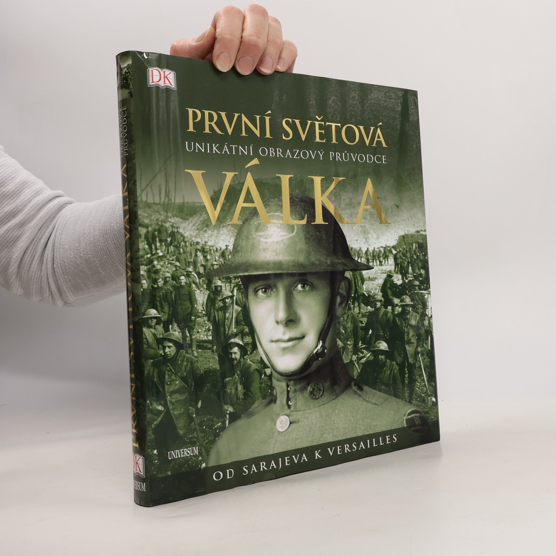 R. G. Grant První světová válka: Unikátní obrazový průvodce od Sarajeva k Versailles