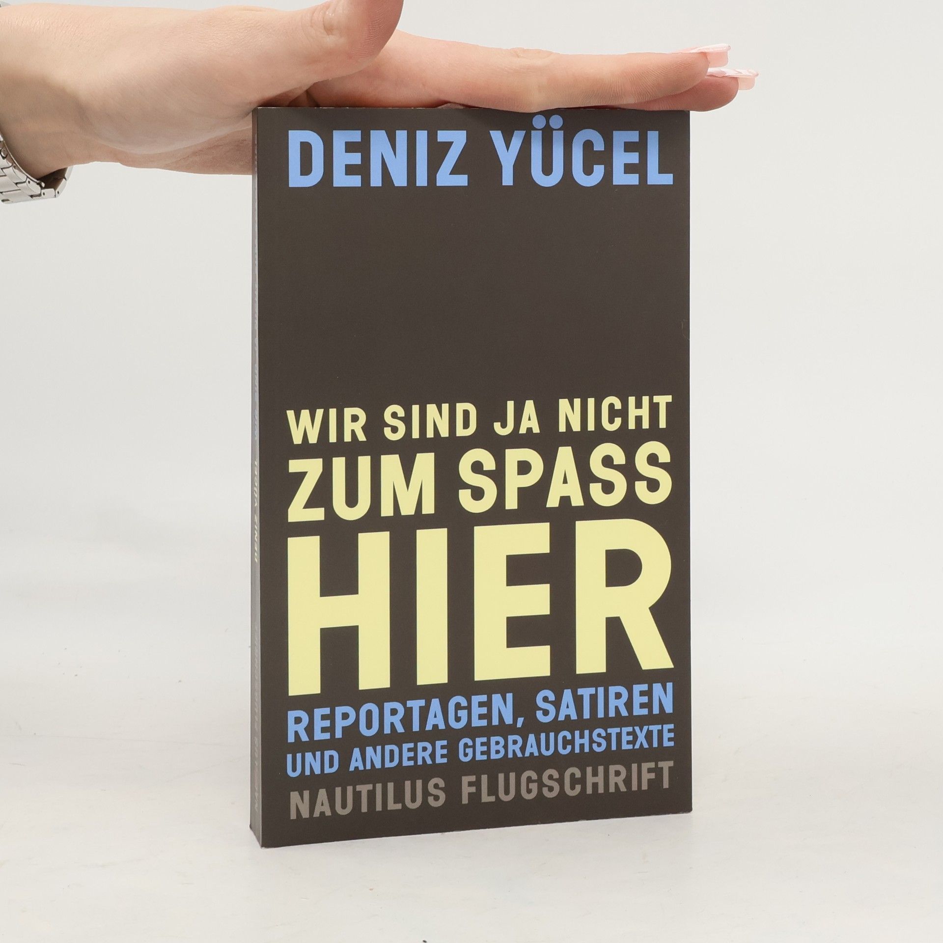 Deniz Yücel Wir sind ja nicht zum Spaß hier