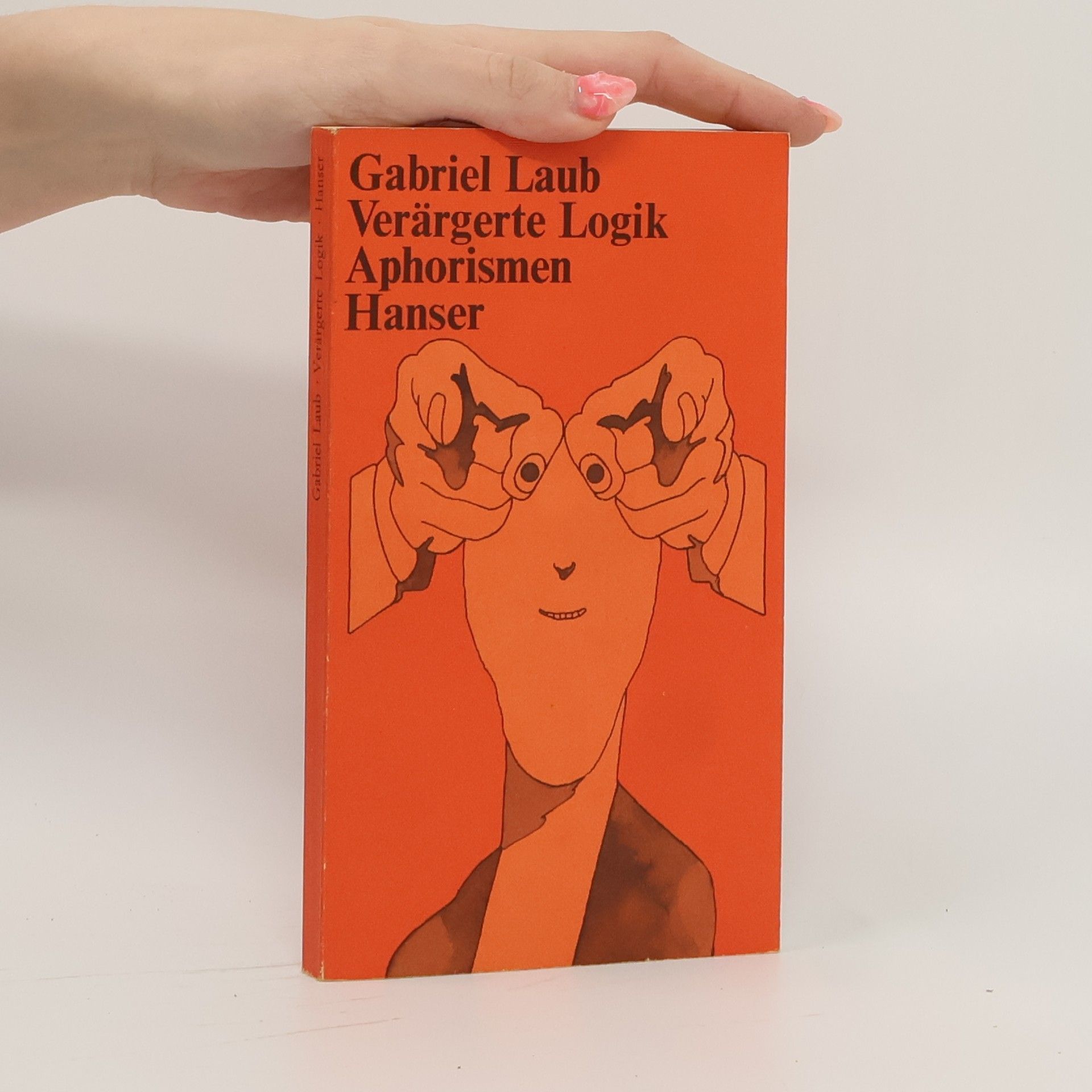 Gabriel Laub Verärgerte Logik. Aphorismen