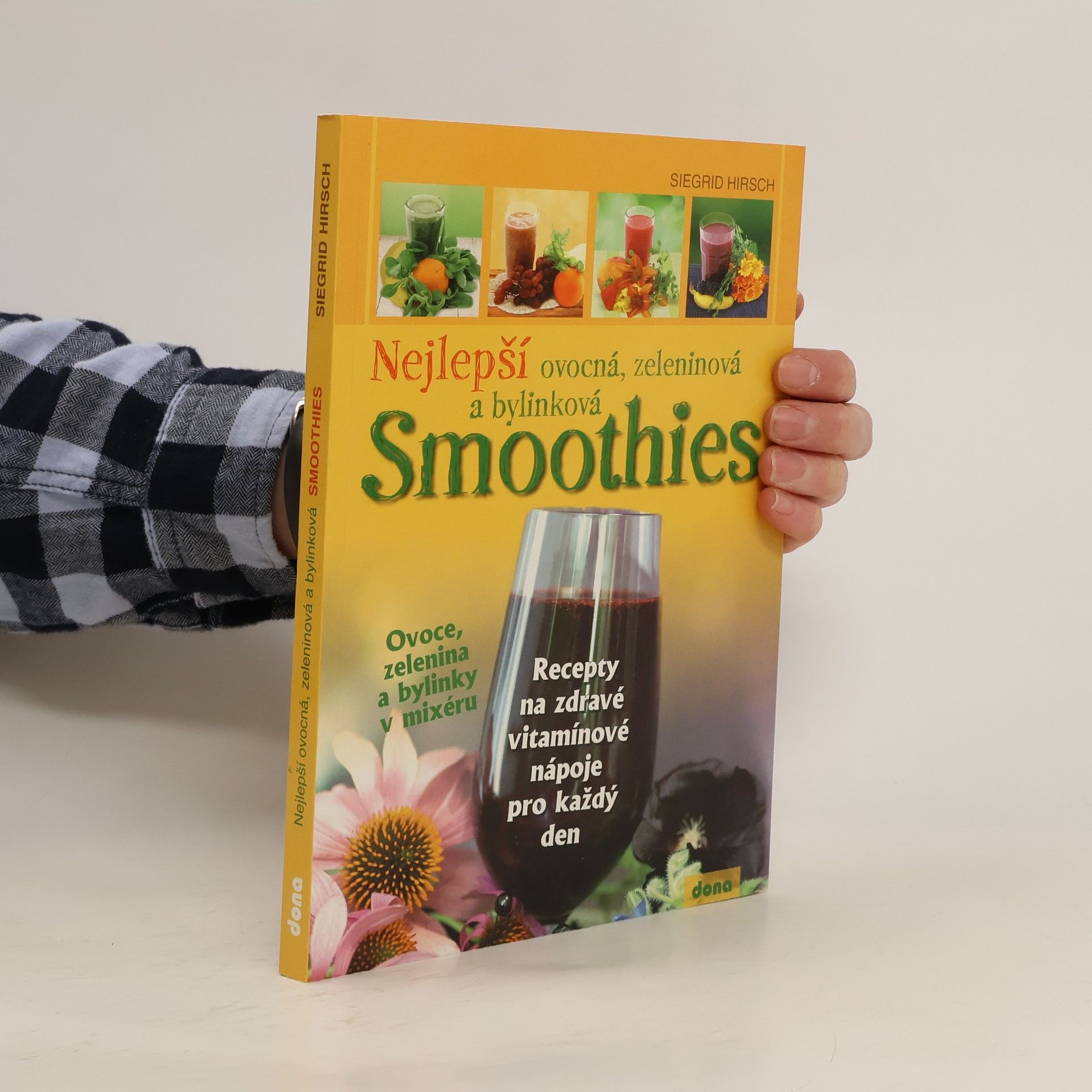 Siegrid Hirsch Nejlepší ovocná, zeleninová a bylinková smoothies