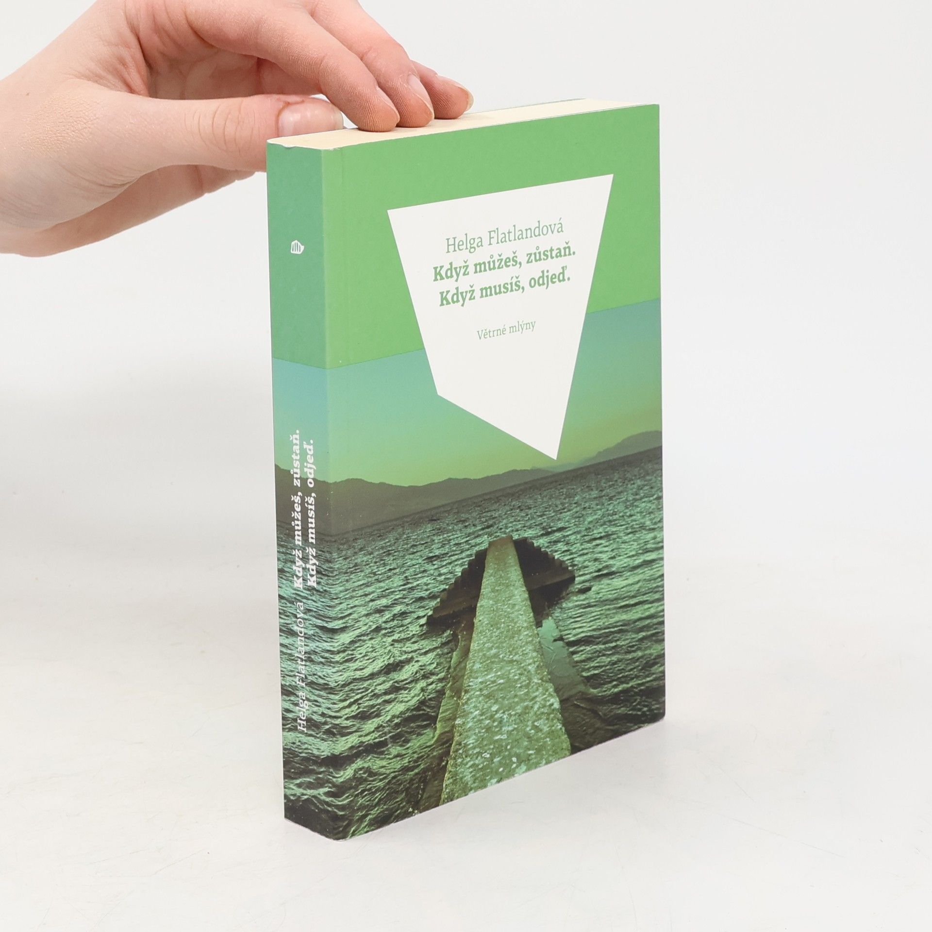 Helga Flatland Když můžeš, zůstaň. Když musíš, odjeď