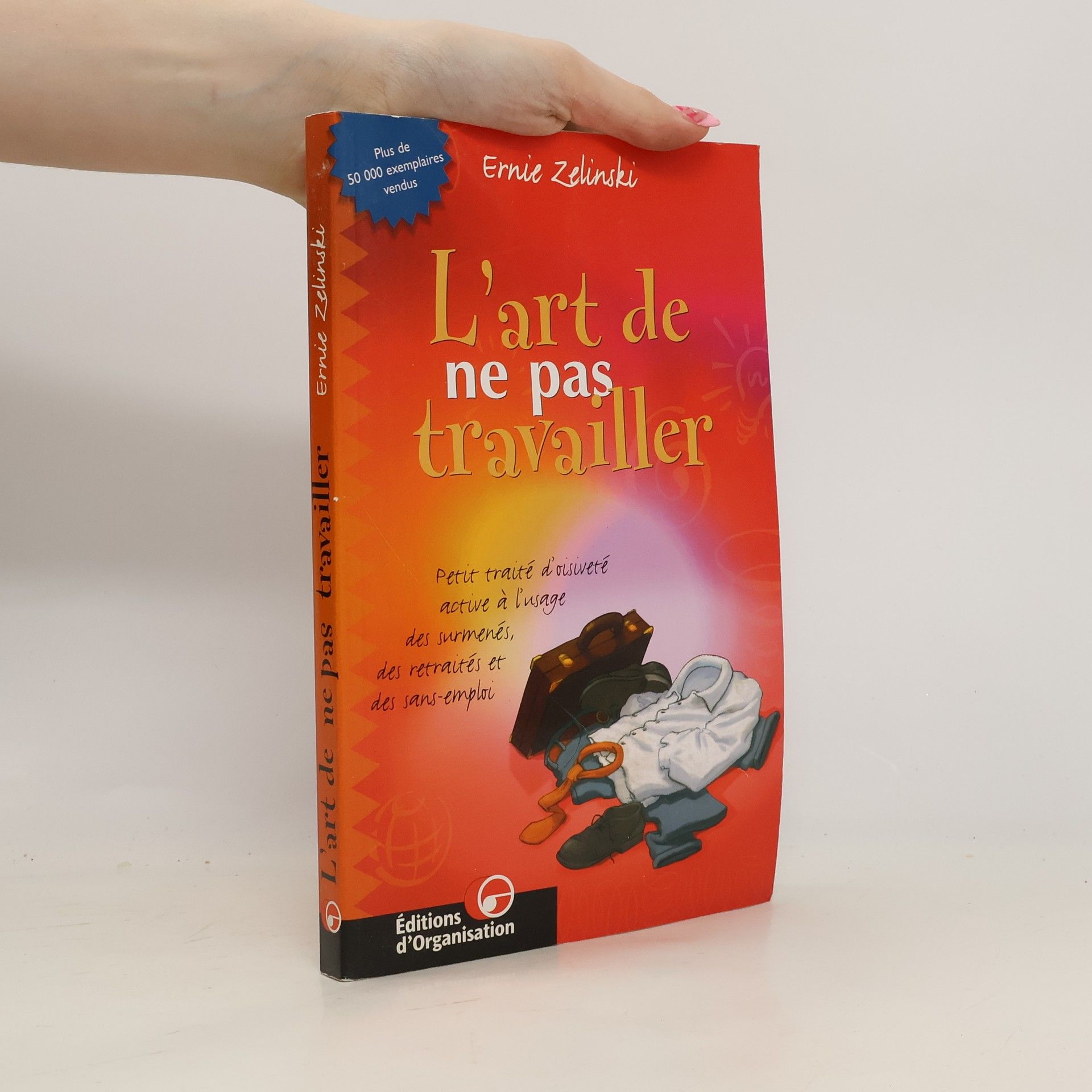 Ernie J. Zelinski L'art de ne pas travailler