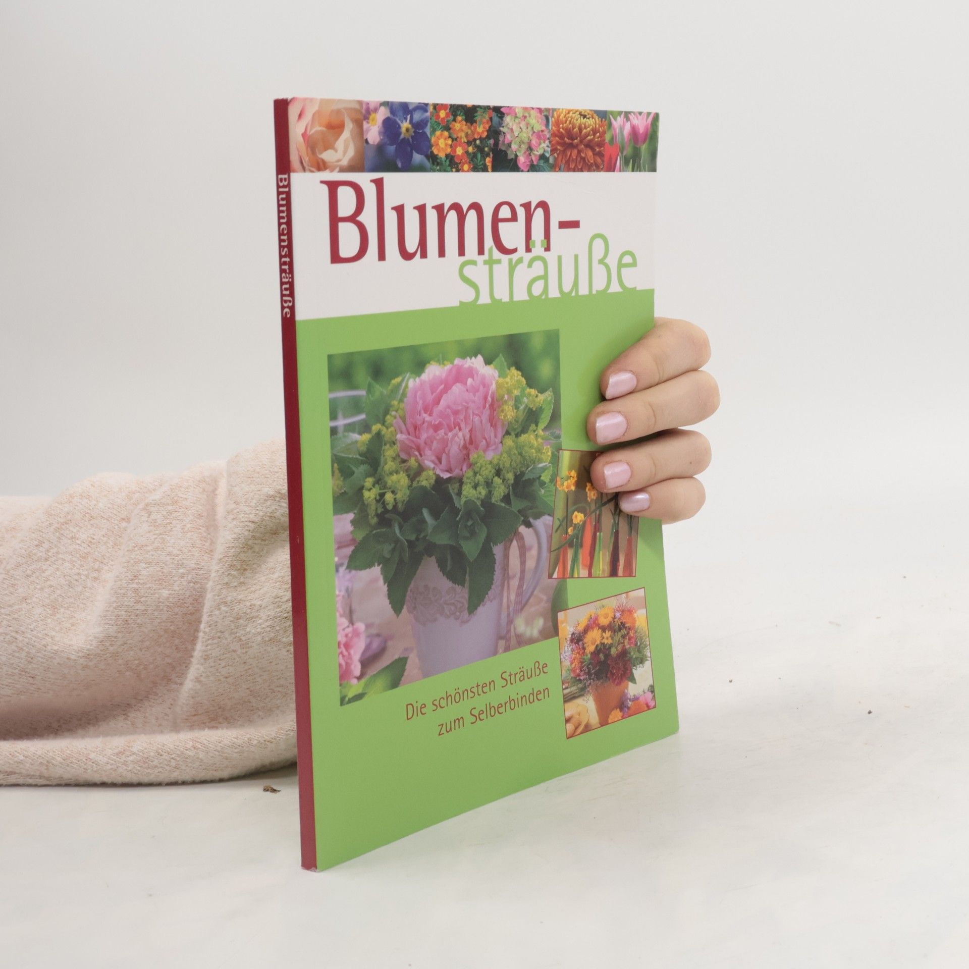 Ivonne Domnick Blumensträuße. Die schönsten Sträuße zum Selberbinden