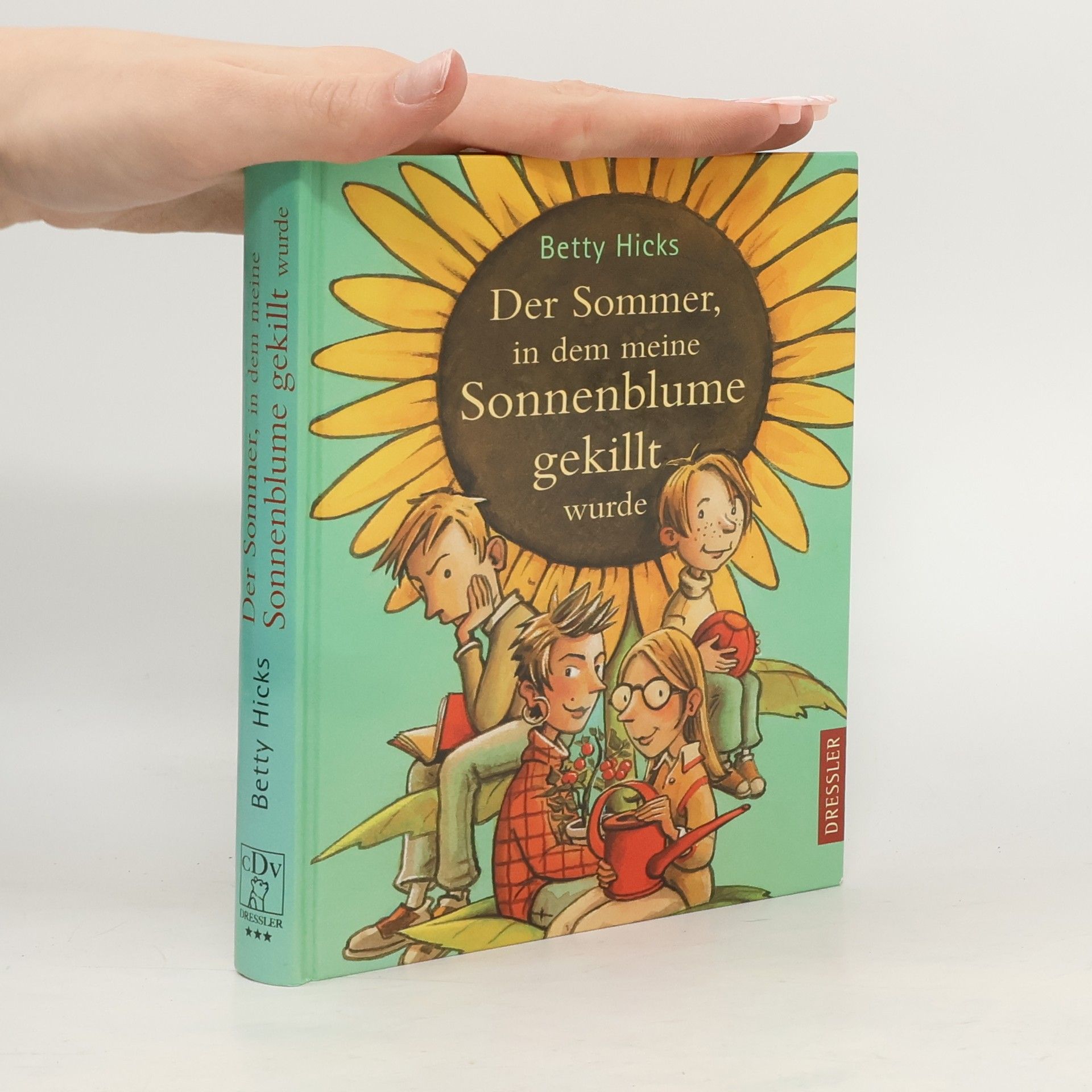 Betty Hicks Der Sommer, in dem meine Sonnenblume gekillt wurde