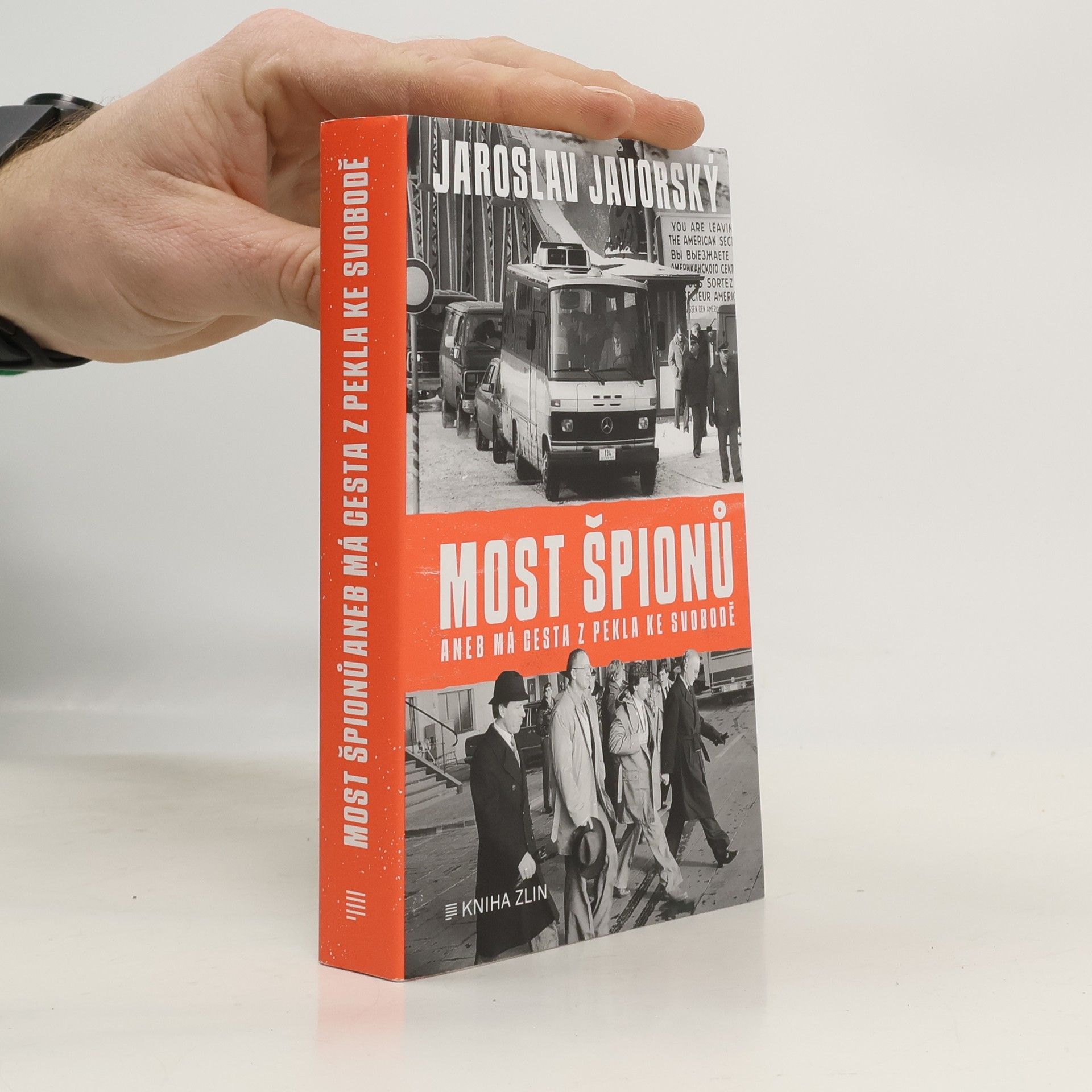 Jaroslav Javorský Most špionů, aneb, Má cesta z pekla ke svobodě