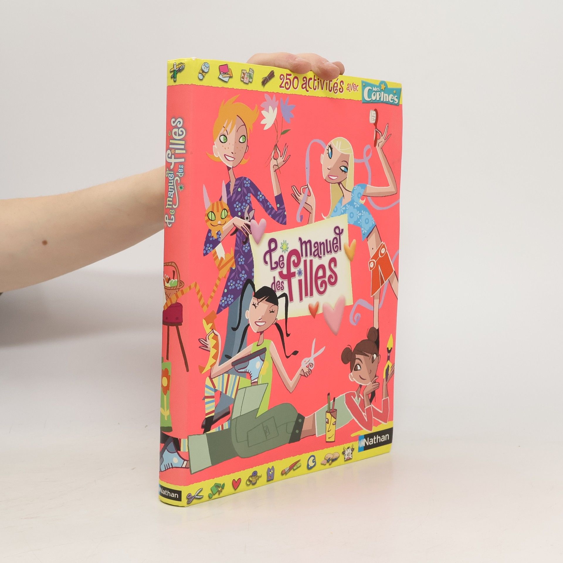 Le manuel des filles 250 activités avec Mes Copines