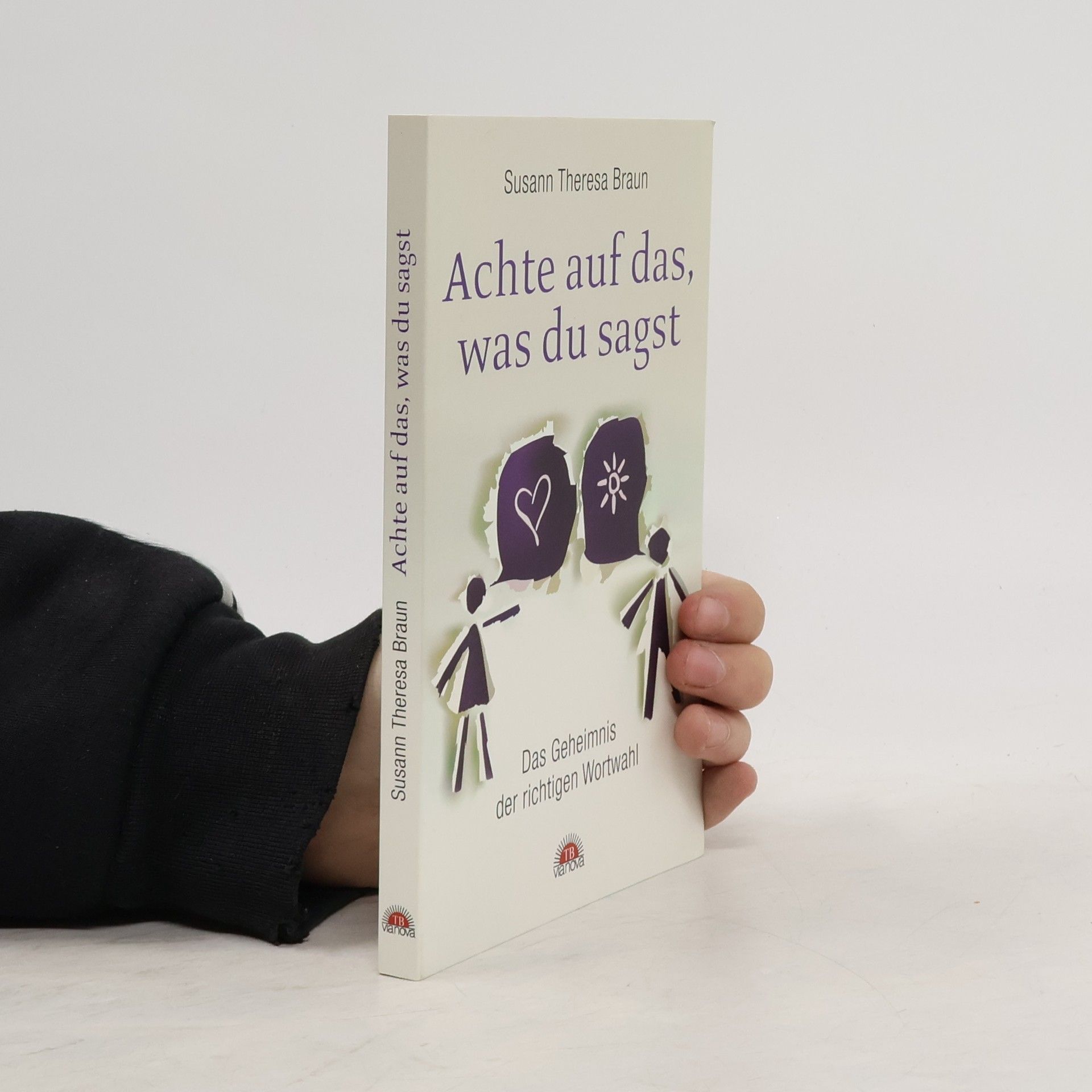 Susann Theresa Braun Achte auf das, was du sagst