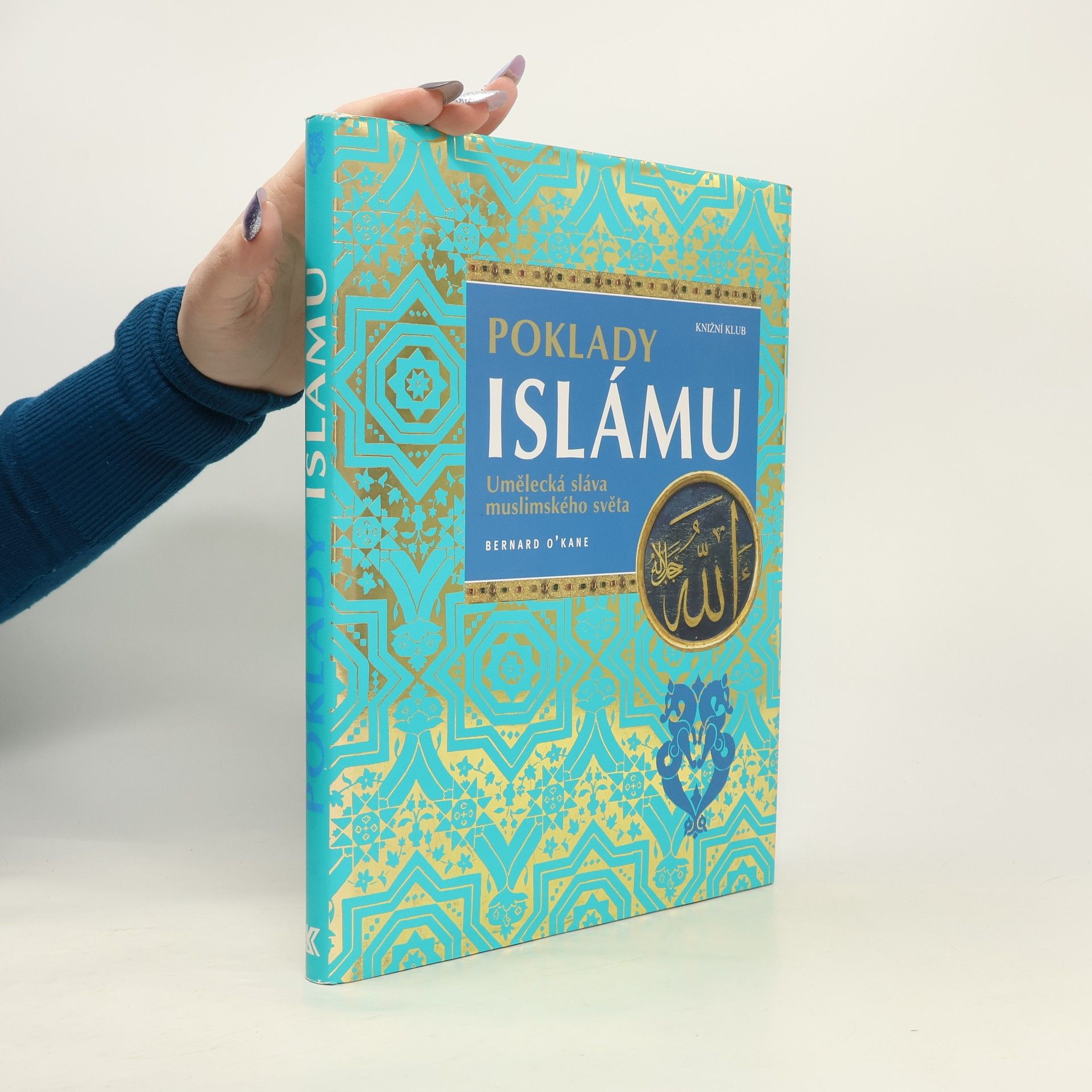 Bernard O. Kane Poklady islámu : umělecká sláva muslimského světa