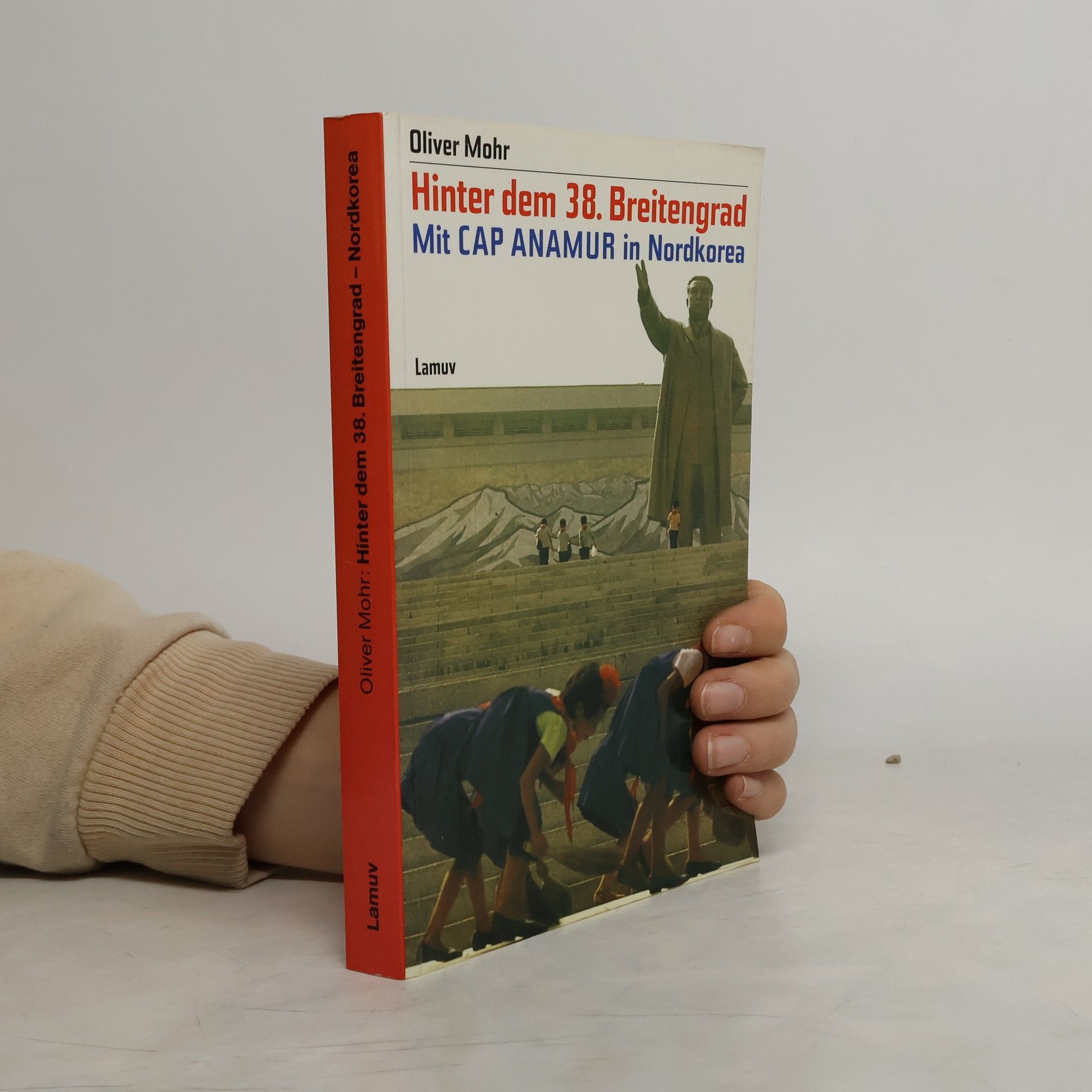 Oliver Mohr Hinter dem 38. Breitengrad. Mit "Cap Anamur" in Nordkorea