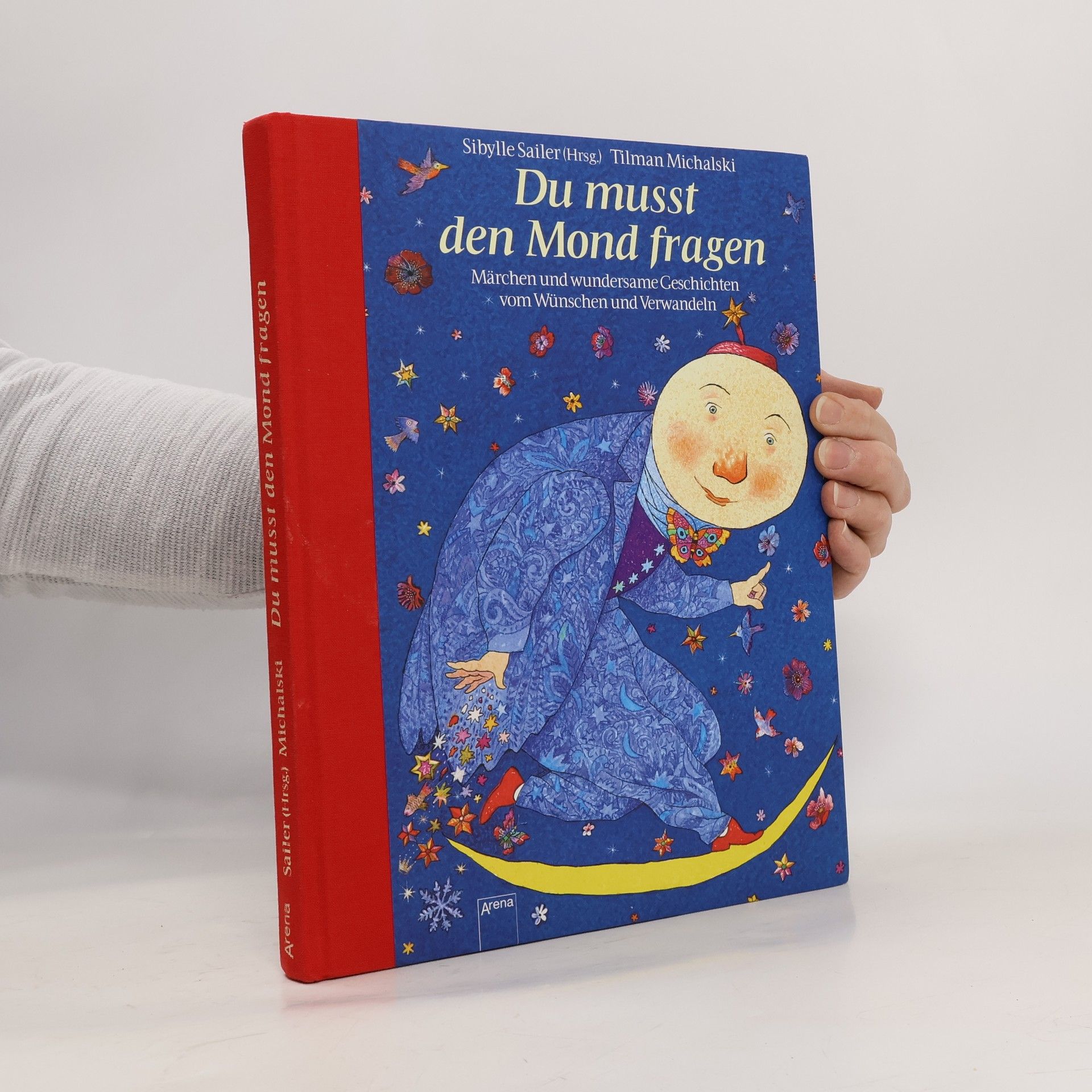 Du musst den Mond fragen. Märchen und wundersame Geschichten vom Wünschen und Verwandeln