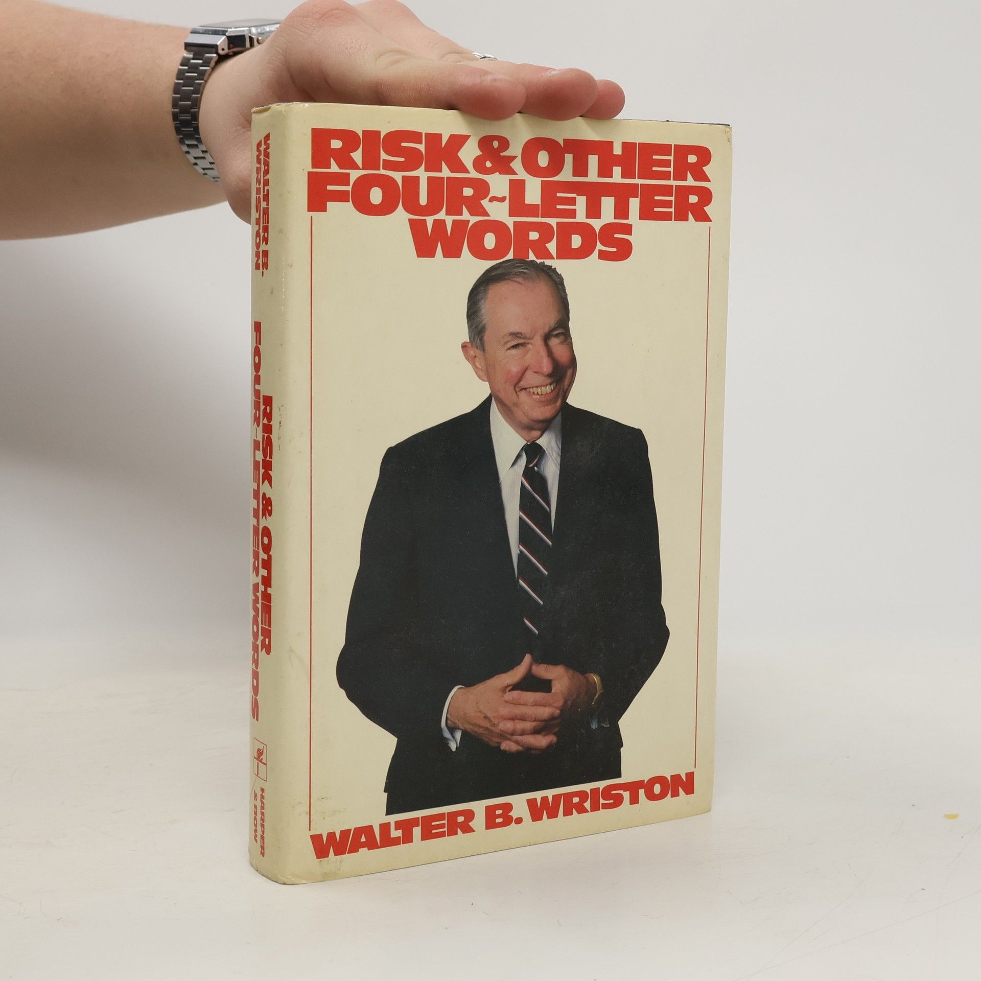 Walter B. Wriston Risk & Other Four-Letter Words