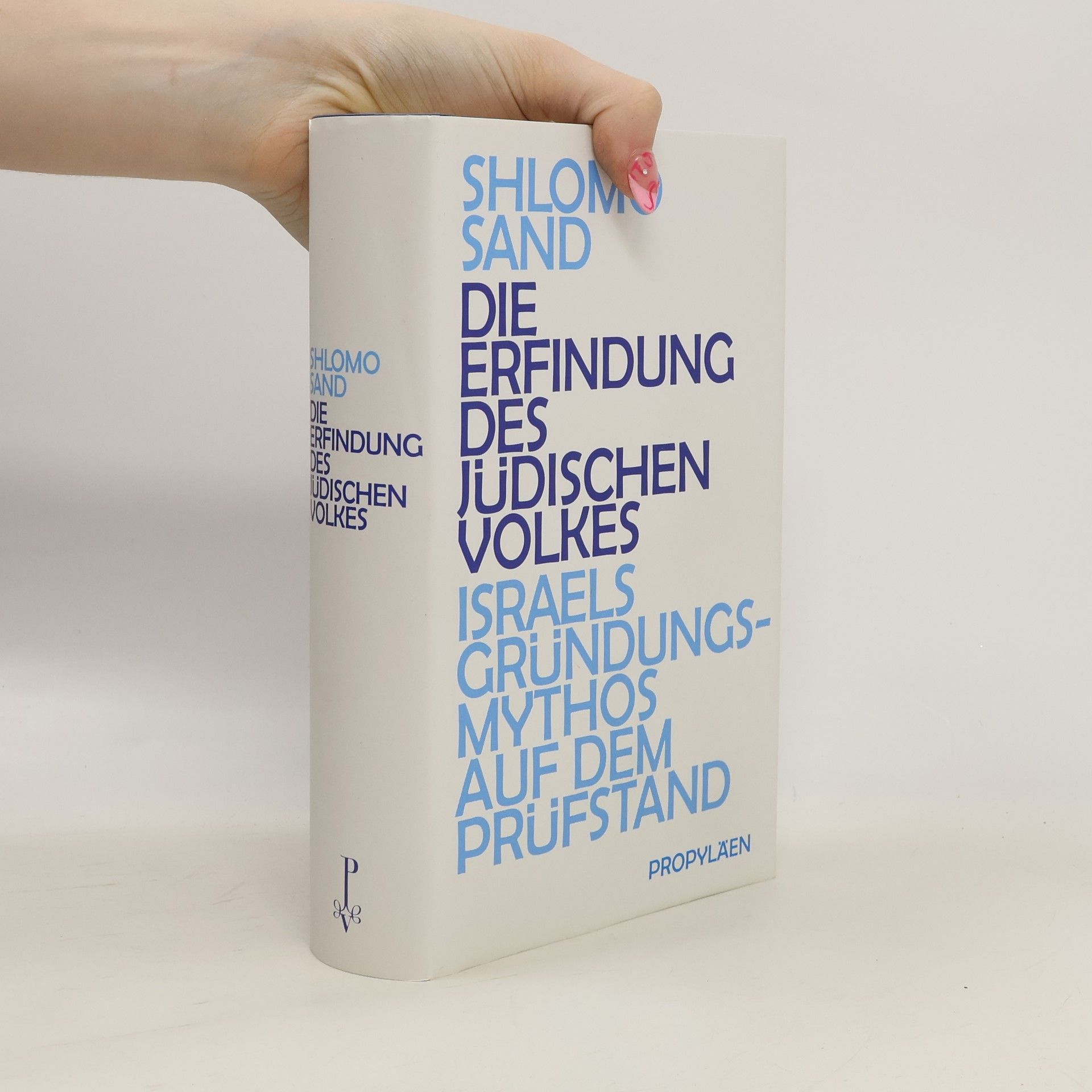 Shlomo Sand Die Erfindung des Jüdischen Volkes. Israels Gründungs-Mythos auf dem Prüfstand