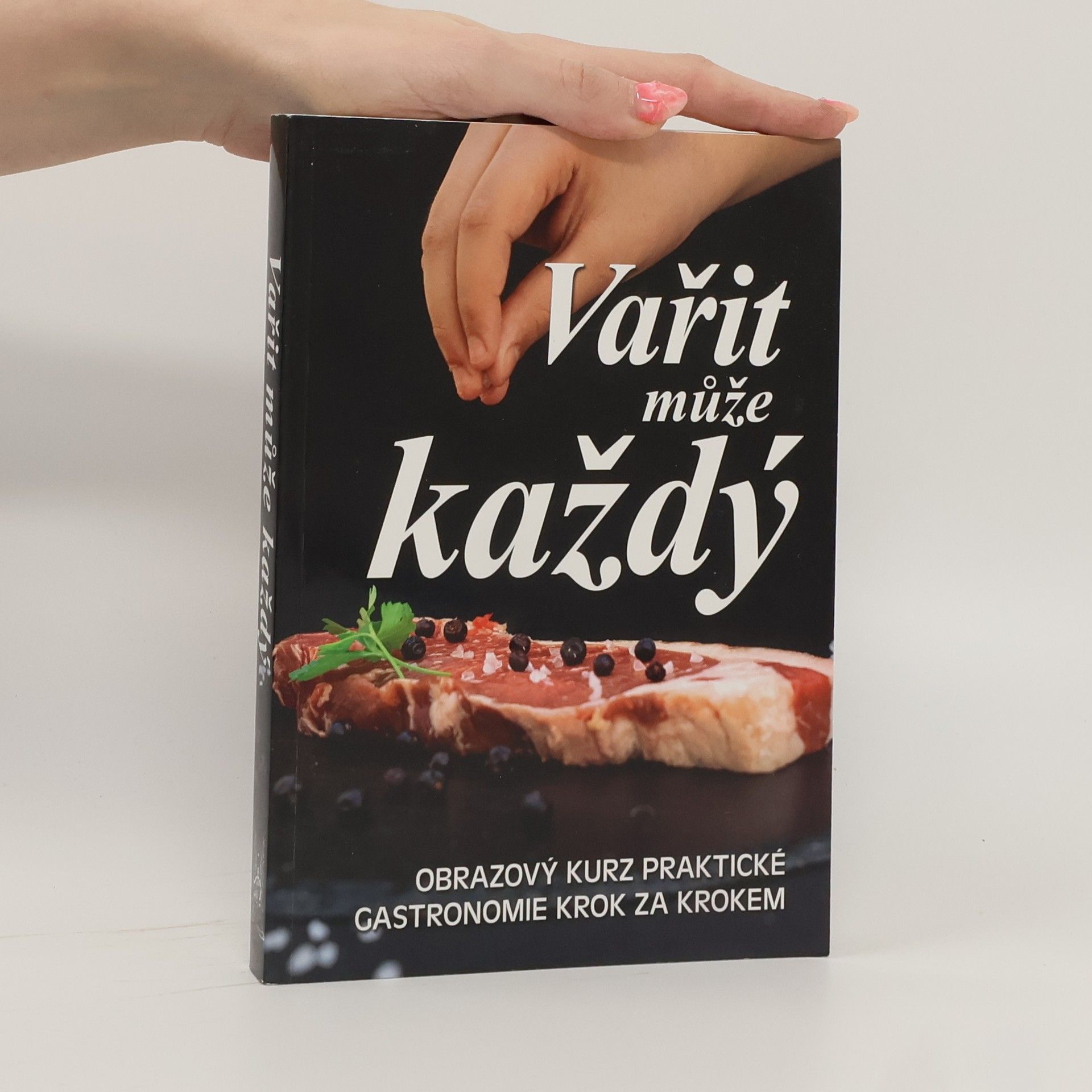 Vařit může každý : obrazový kurz praktické gastronomie krok za krokem