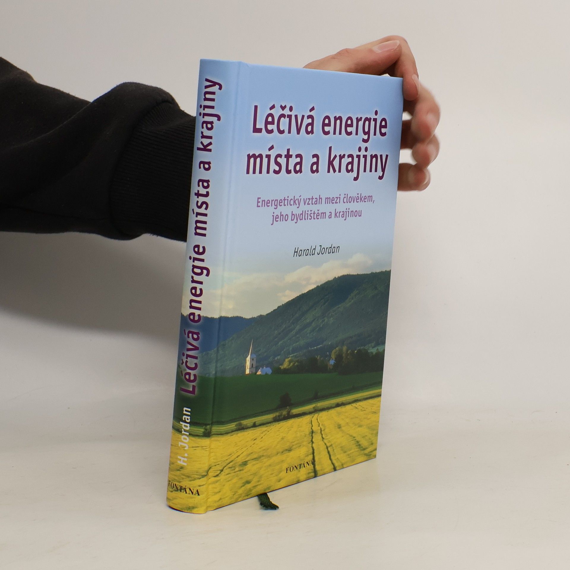Harald Jordan Léčivá energie místa a krajiny: Energetický vztah mezi člověkem, jeho bydlištěm a krajinou