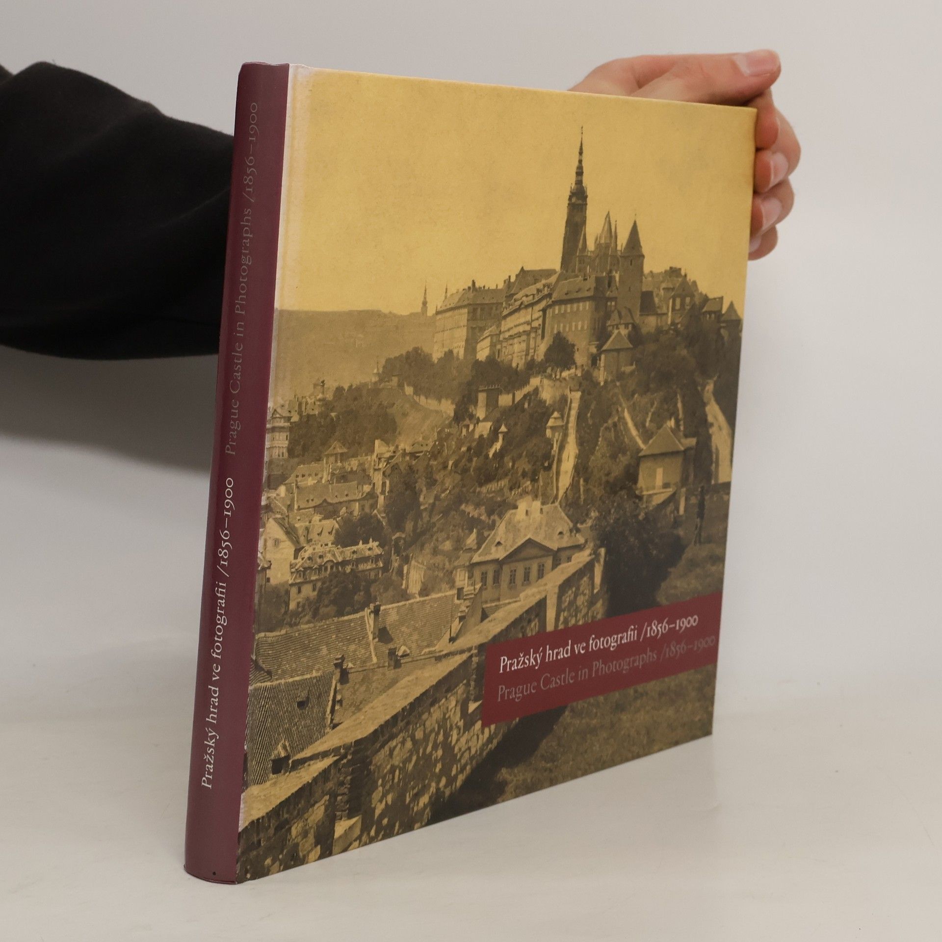 Eliška Fučíková Pražský hrad ve fotografii 1856-1900 : Prague Castle in Photographs 1856-1900