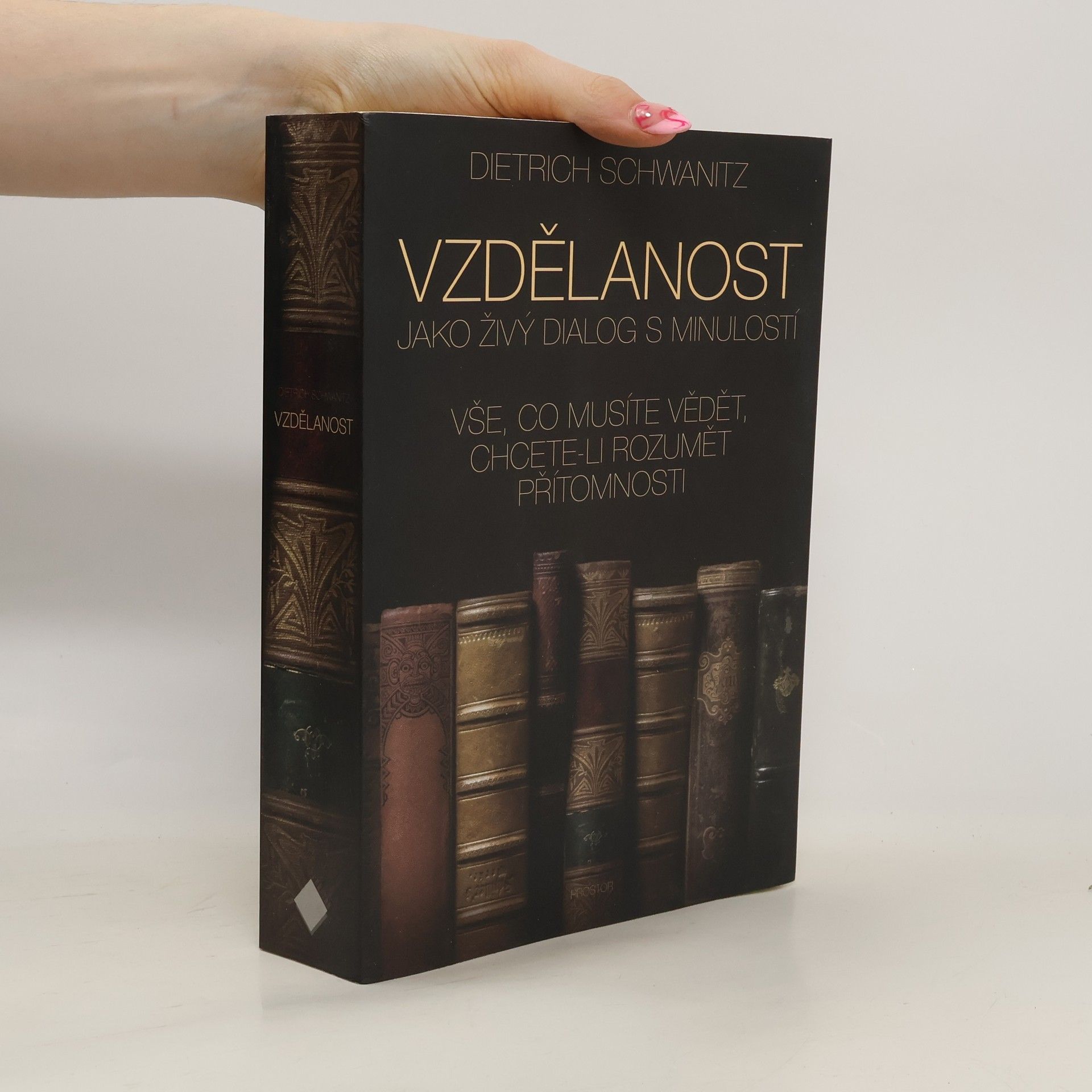 Dietrich Schwanitz Vzdělanost jako živý dialog s minulostí. Vše, co musíte vědět, chcete-li rozumět přítomnosti