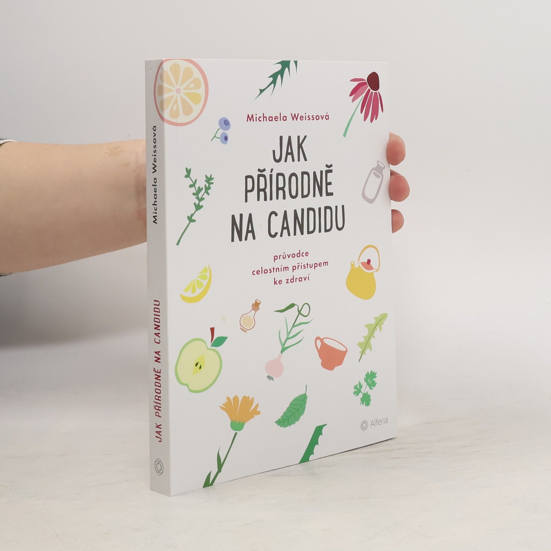 Michaela Weiss Jak přírodně na candidu: Průvodce celostním přístupem ke zdraví