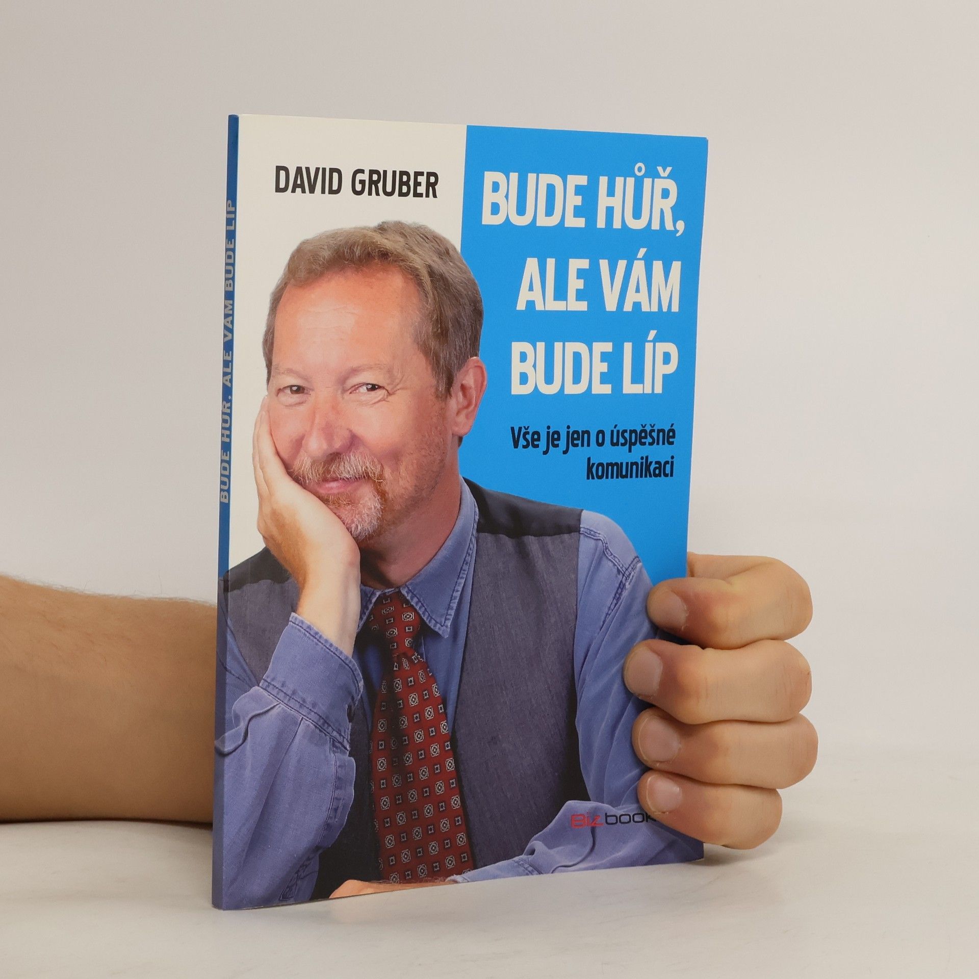 David Gruber Bude hůř, ale vám bude líp: Vše je jen o úspěšné komunikaci