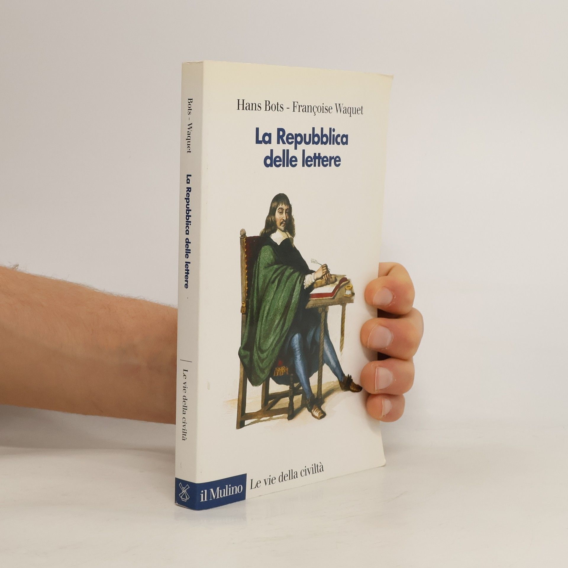 Hans Bots Le vie della civiltà: La Repubblica delle Lettere