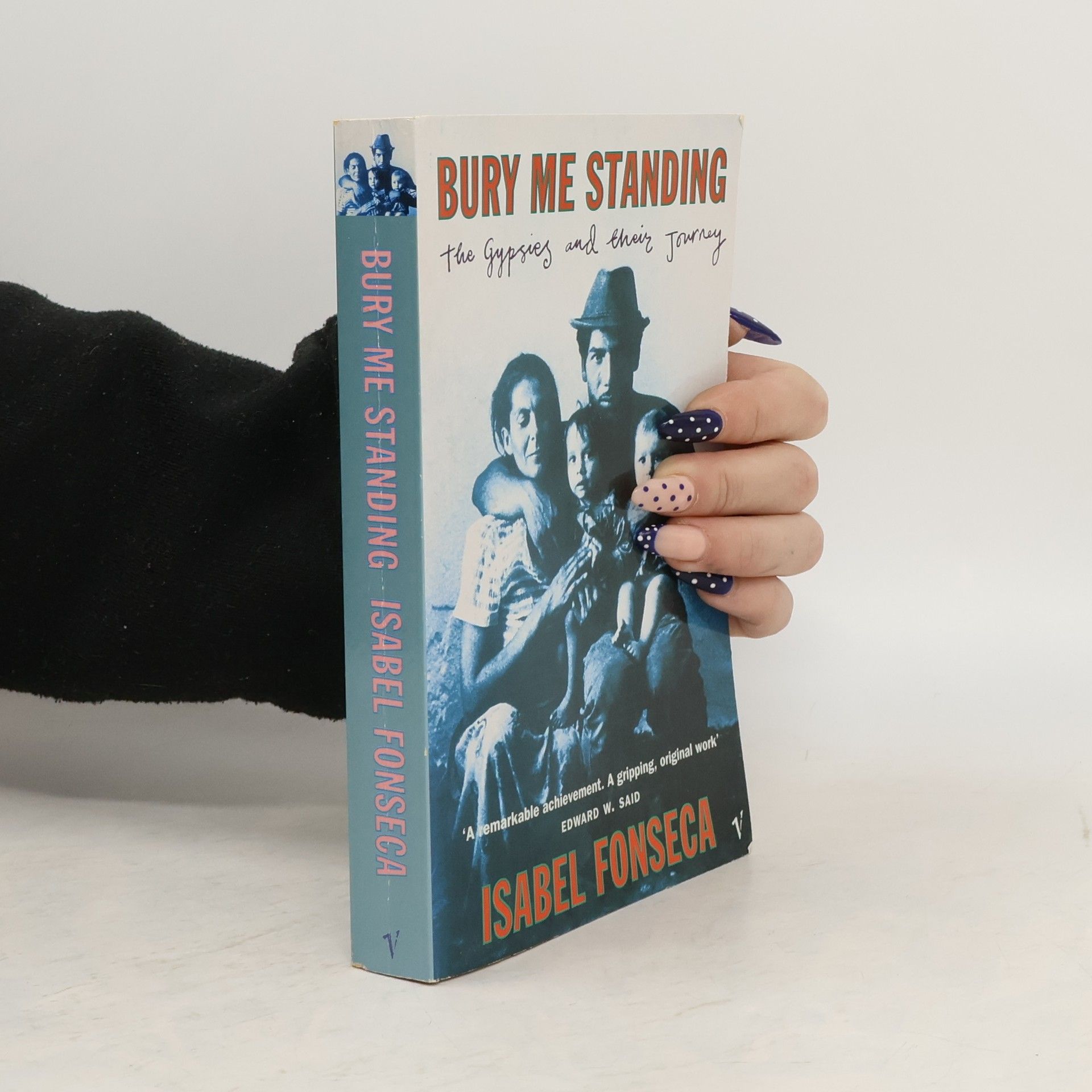 Isabel Fonseca Bury Me Standing: The Gypsies and Their Journey