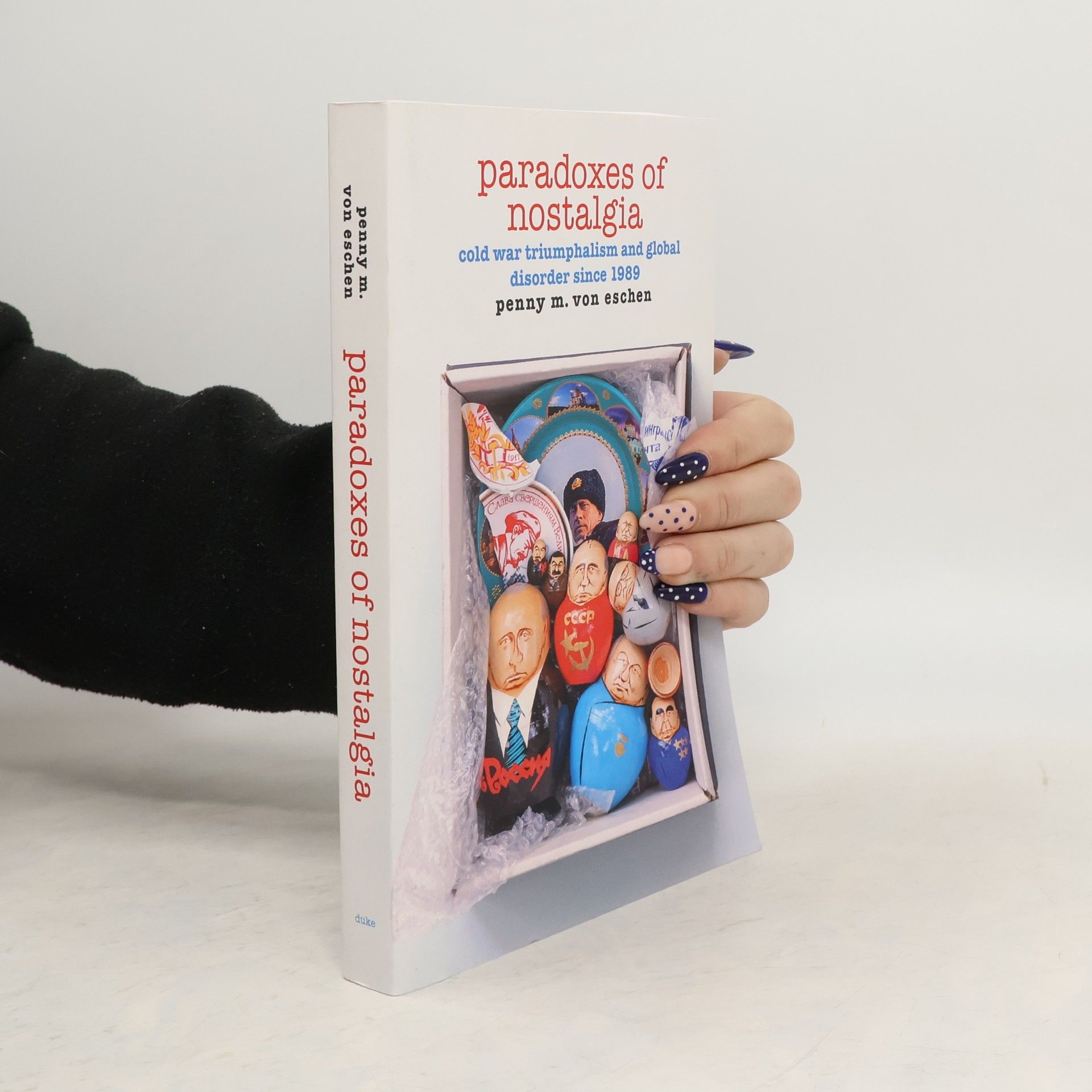 Penny M. Von Eschen Paradoxes of Nostalgia