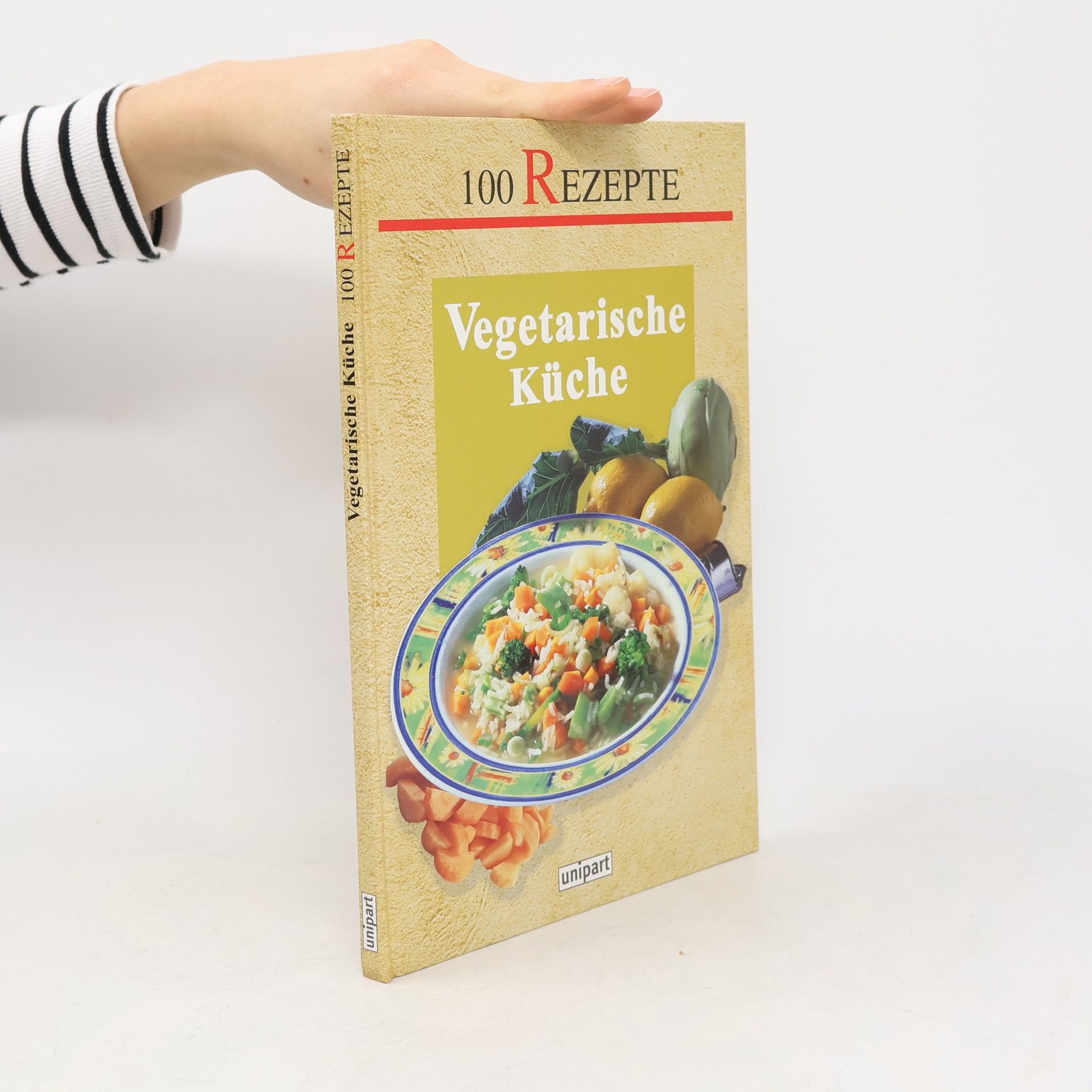 Autorenkollektiv 100 Rezepte: Vegetarische Küche