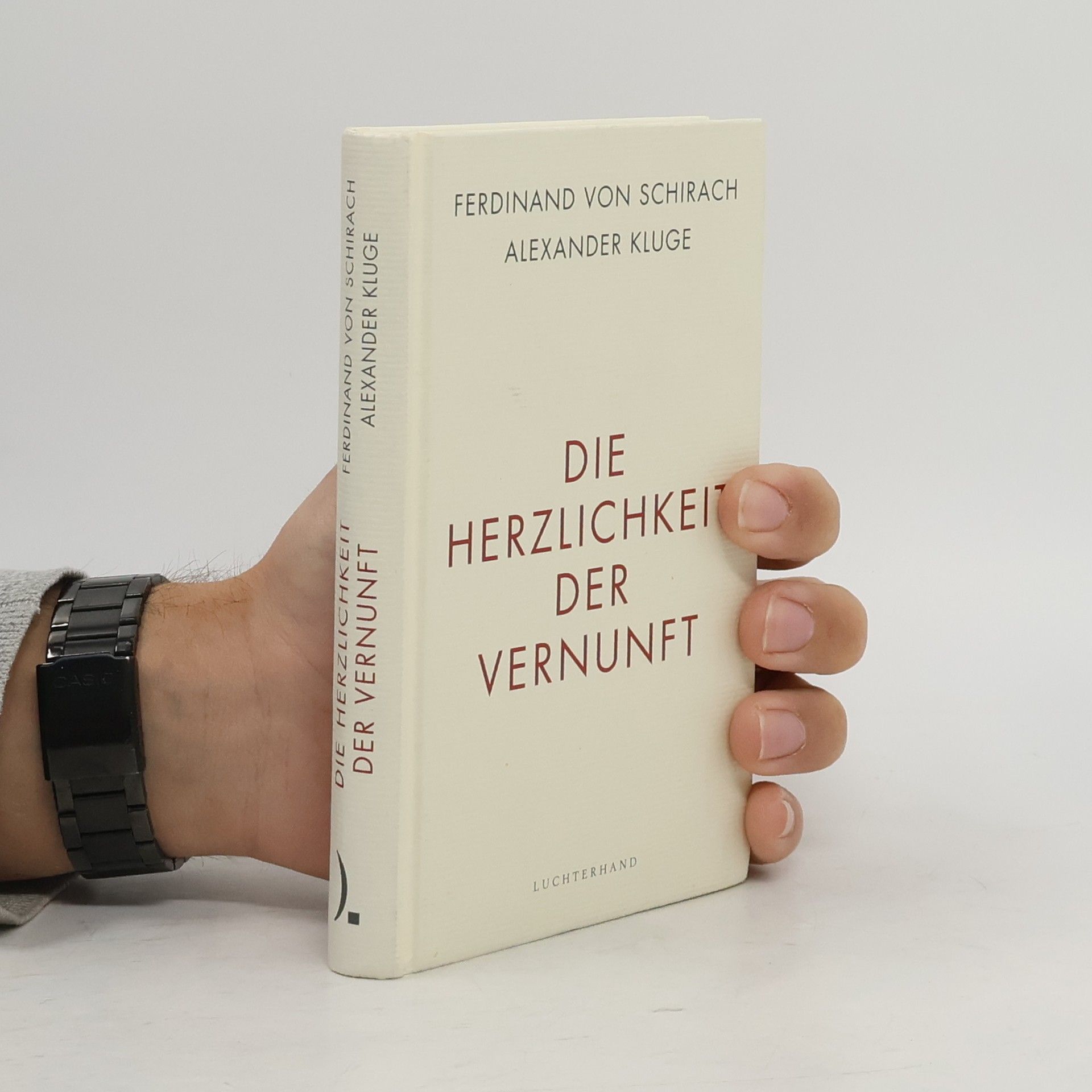 Ferdinand von Schirach Die Herzlichkeit der Vernunft
