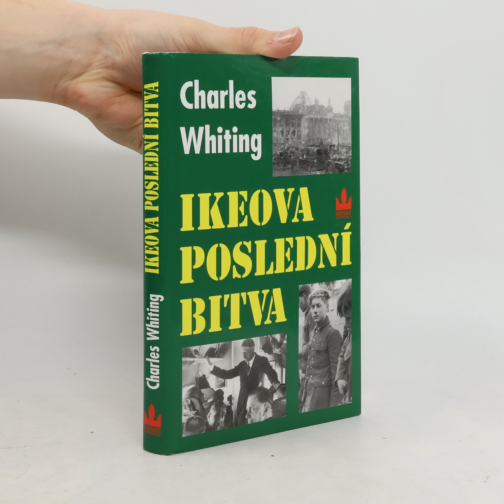 Charles Whiting Ikeova poslední bitva. Poslední bitva na západní frontě v dubnu 1945