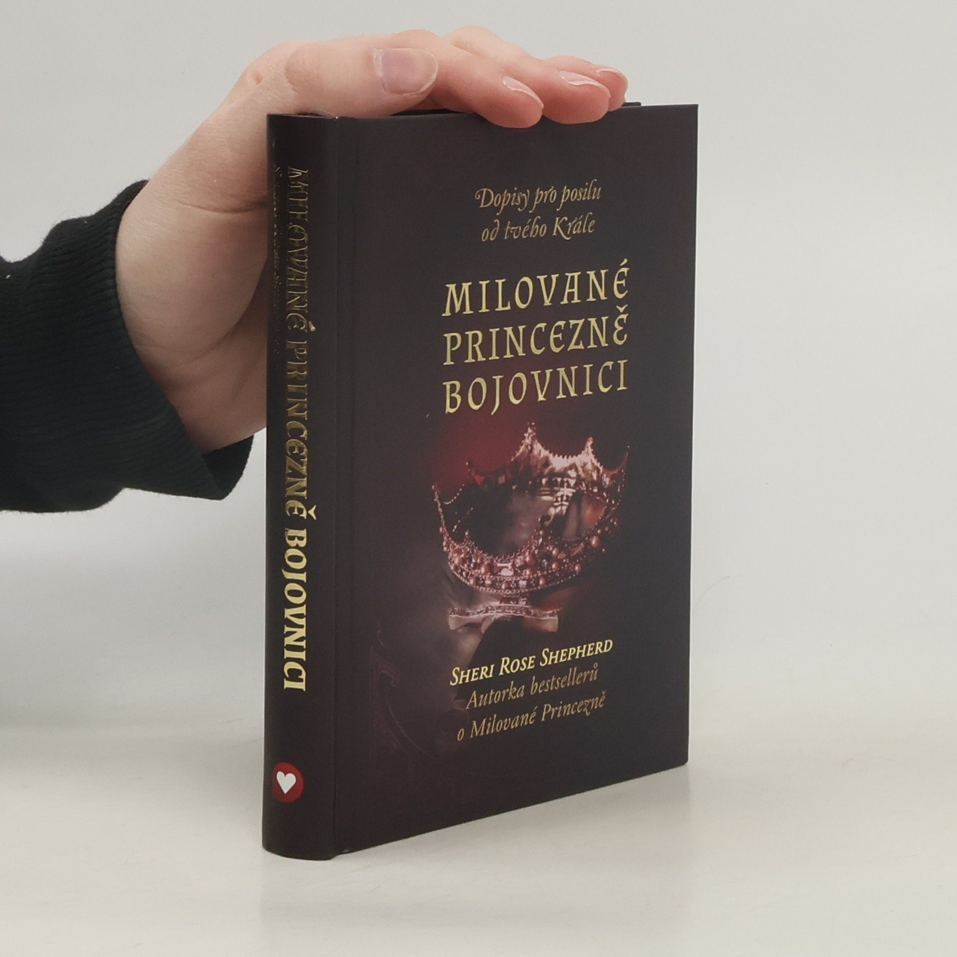 Sheri Rose Shepherd Milované princezně bojovnici. Dopisy pro posilu od tvého Krále