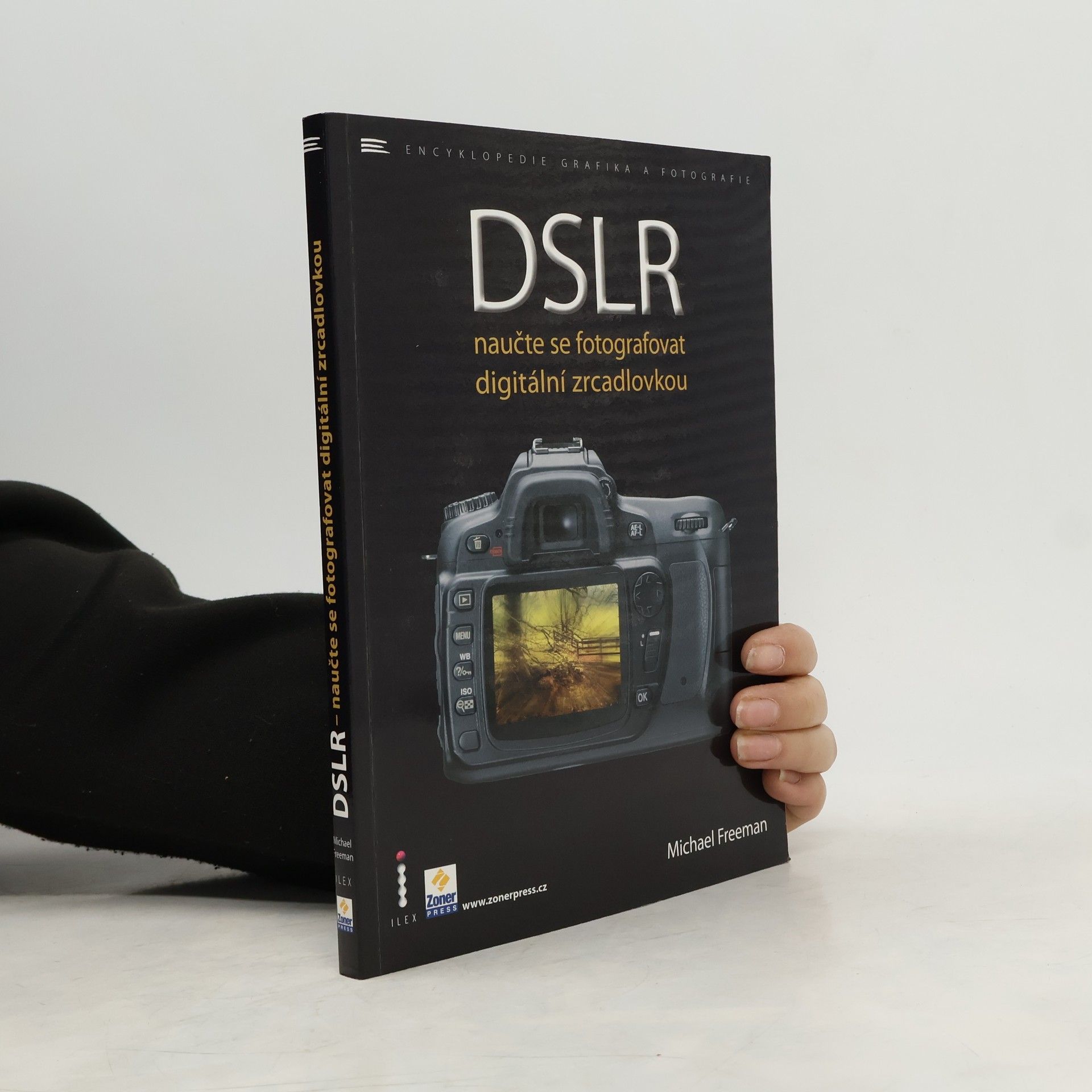 Michael Freeman DSLR. Naučte se fotografovat digitální zrcadlovkou