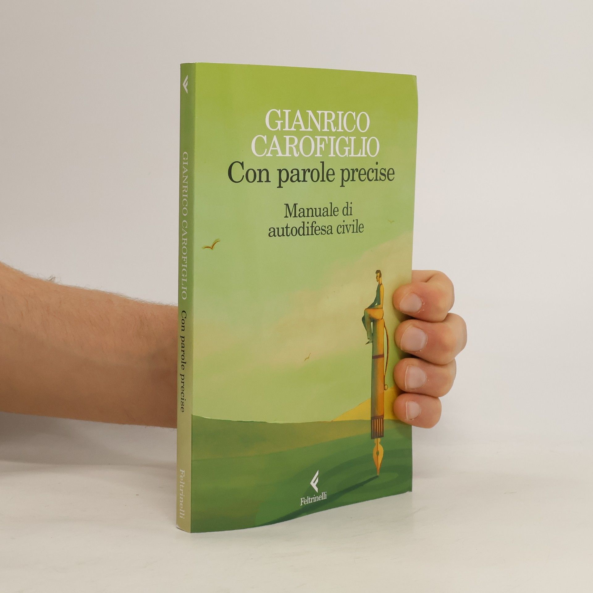 Gianrico Carofiglio Con parole precise. Manuale di autodifesa civile