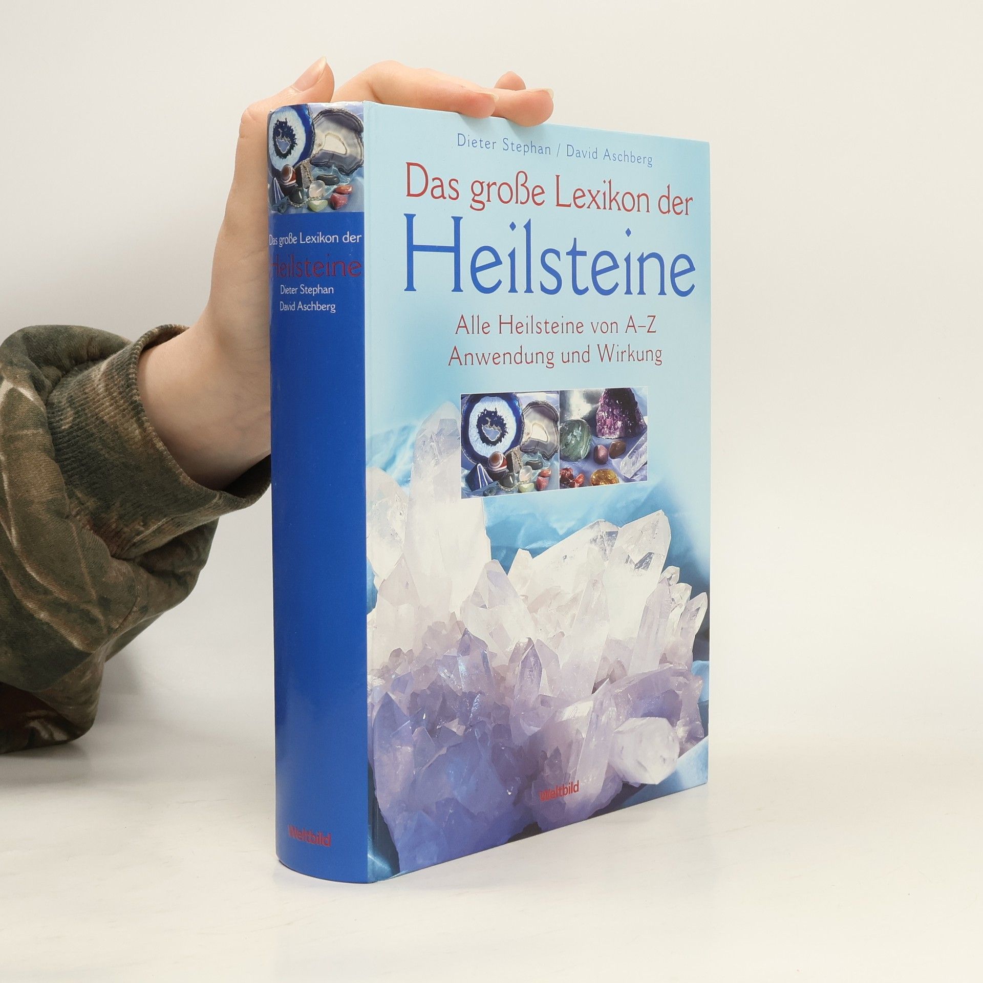 Das große Lexikon der Heilstein. Alle Heilsteine von A-Z. Anwendung und Wirkung