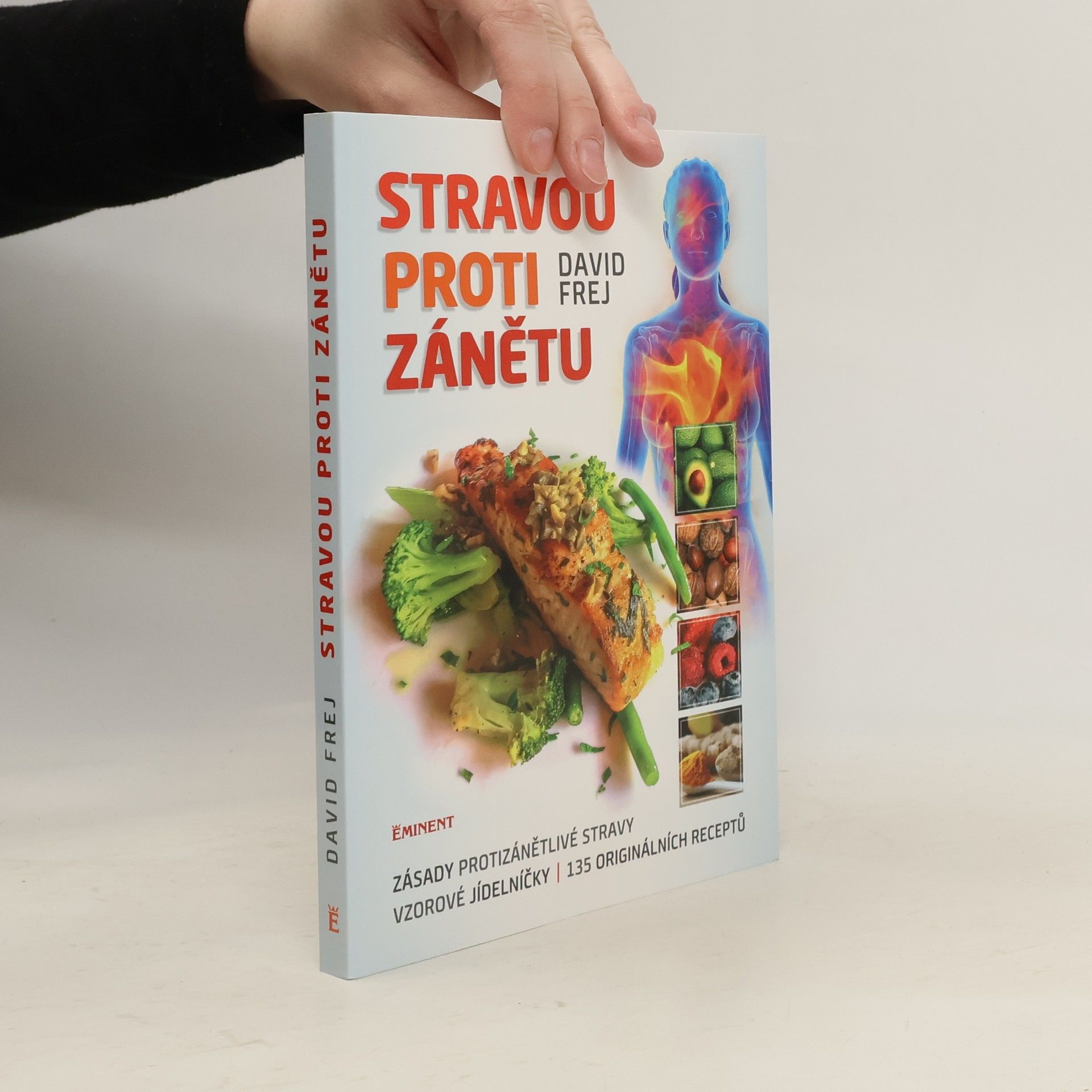 David Frej Stravou proti zánětu. Zásady protizánětlivé stravy, vzorové jídelníčky, 135 originálních receptů