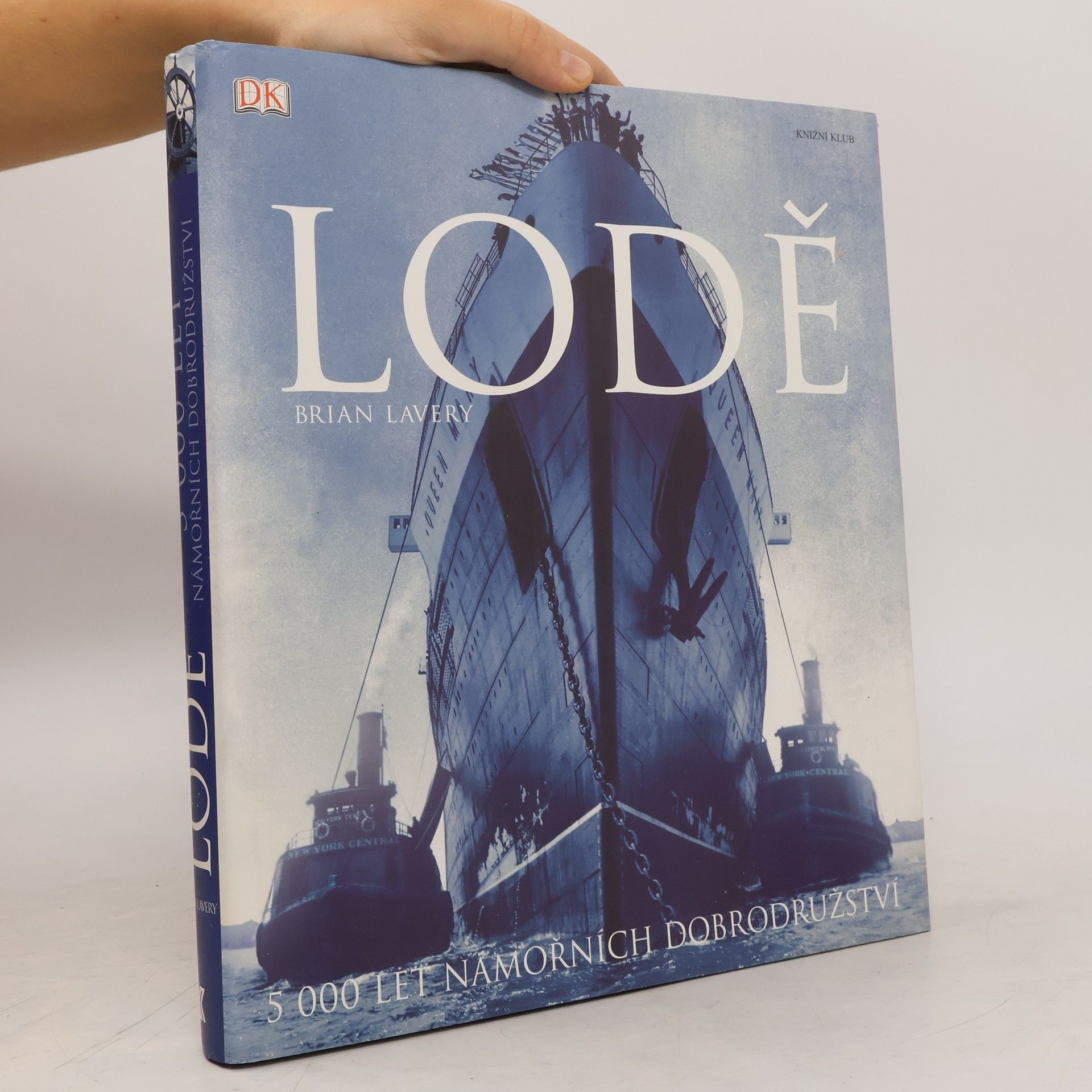Brian Lavery Lodě : 5000 let námořních dobrodružství